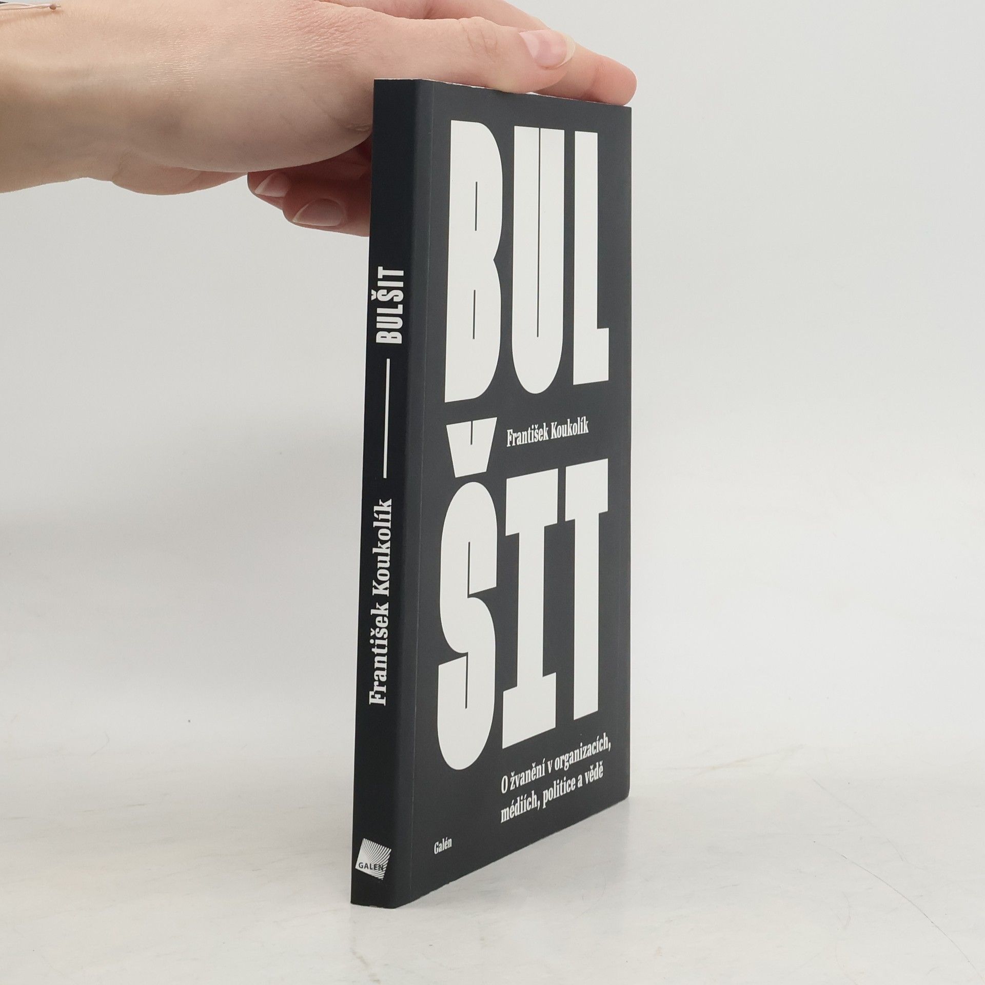 František Koukolík Bulšit : O žvanění v organizacích, médiích, politice a vědě