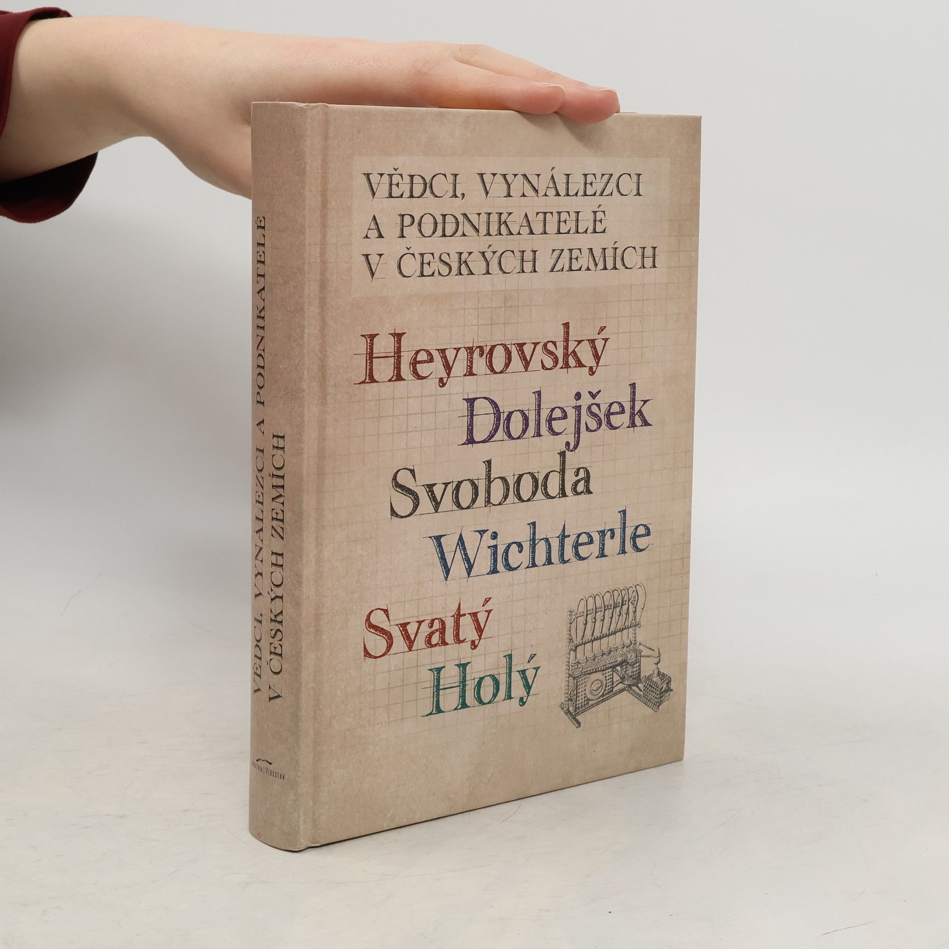 Vědci, vynálezci a podnikatelé v Českých zemích III. - Heyrovský, Dolejšek, Svoboda, Wichterle, Svatý, Holý