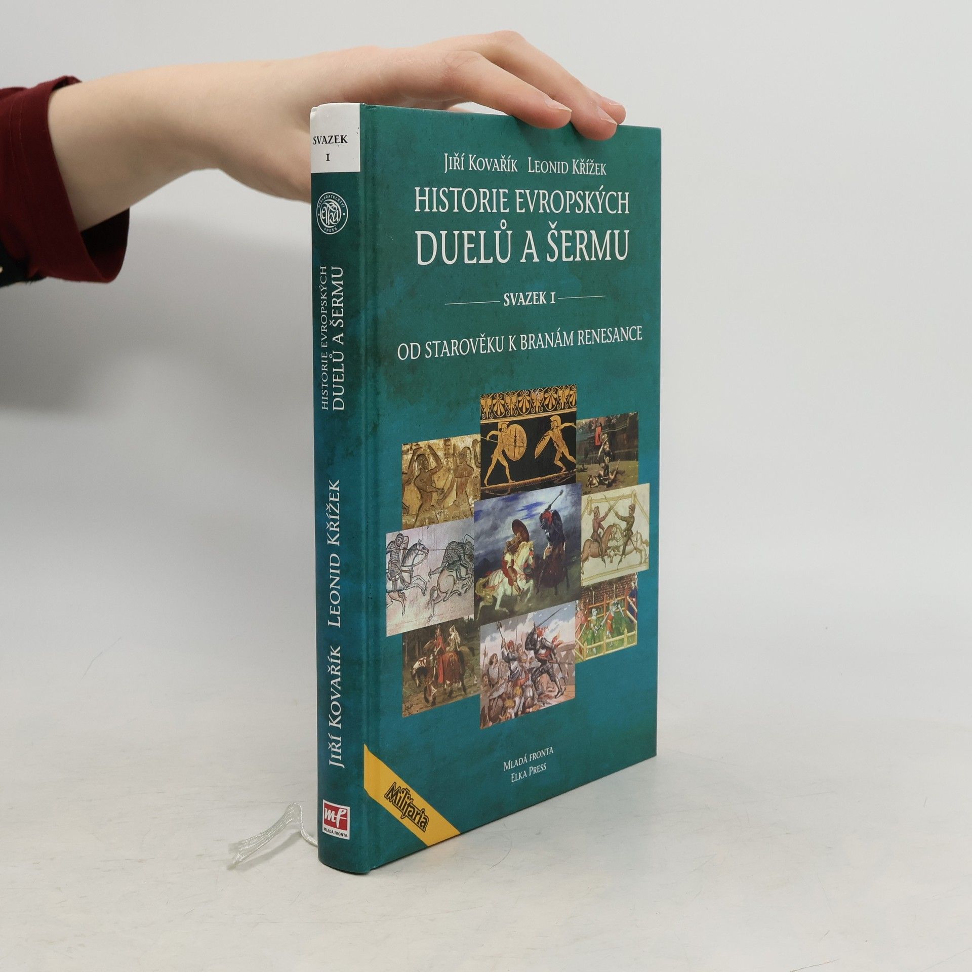 Jiří Kovařík Historie evropských duelů a šermu. Od starověku k branám renesance. Svazek 1