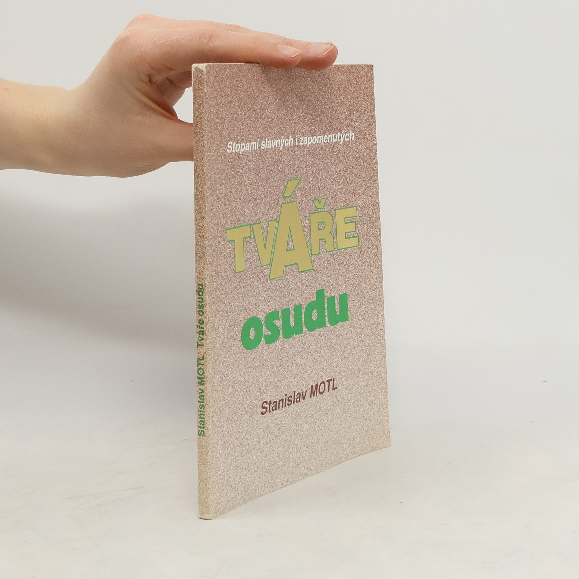 Stanislav Motl Tváře osudu : [stopami slavných i zapomenutých]