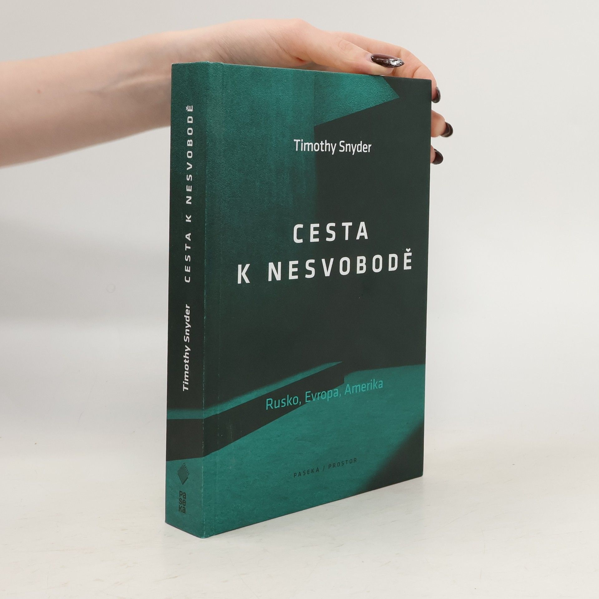 Timothy Snyder Cesta k nesvobodě : Rusko, Evropa, Amerika