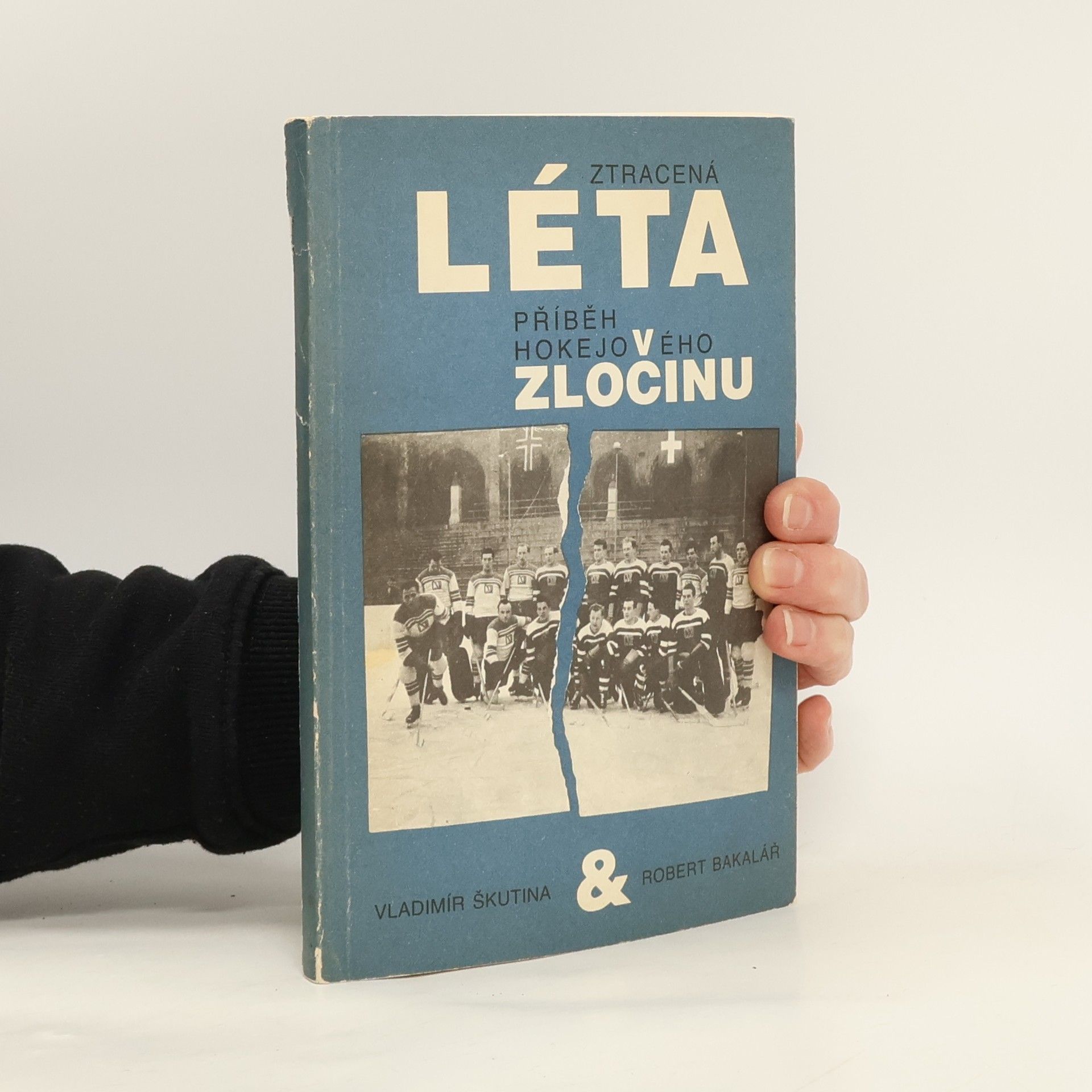 Vladimír Škutina Ztracená léta. Příběh hokejového zločinu