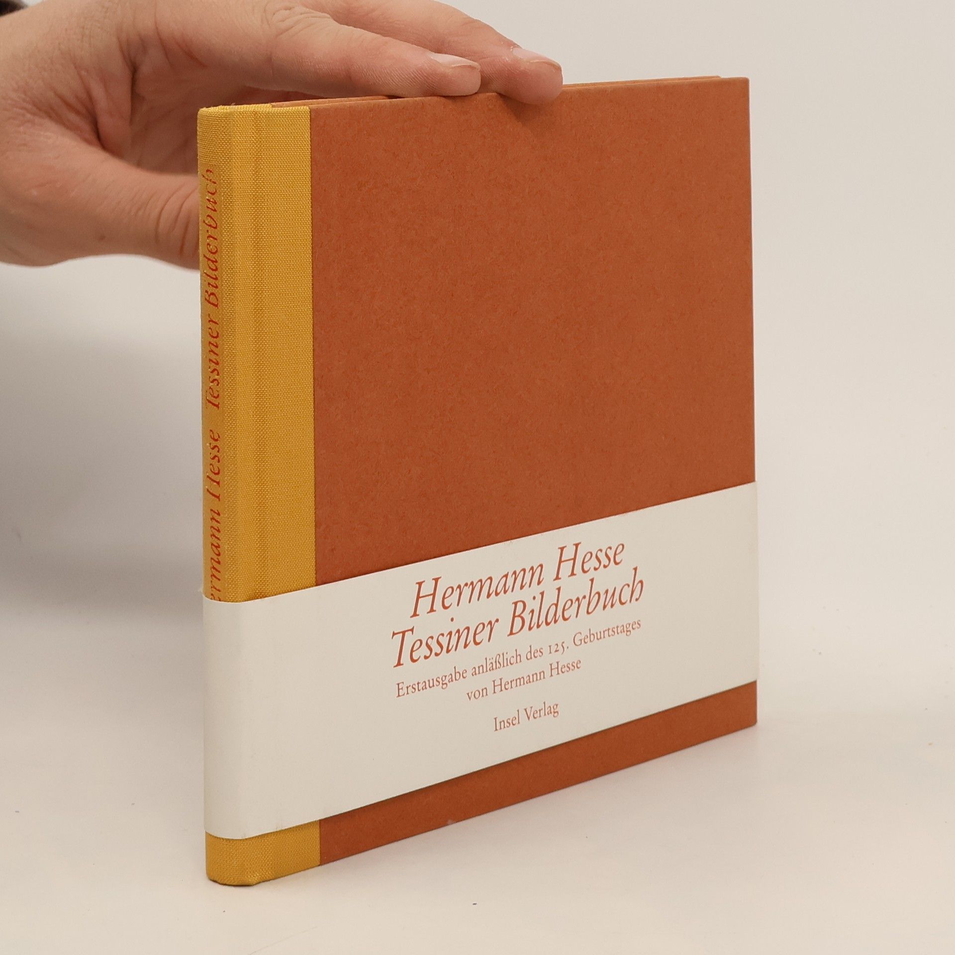 Hermann Hesse Tessiner Bilderbuch: Erstausgabe anlässlich des 125. Geburtstages von Hermann Hesse
