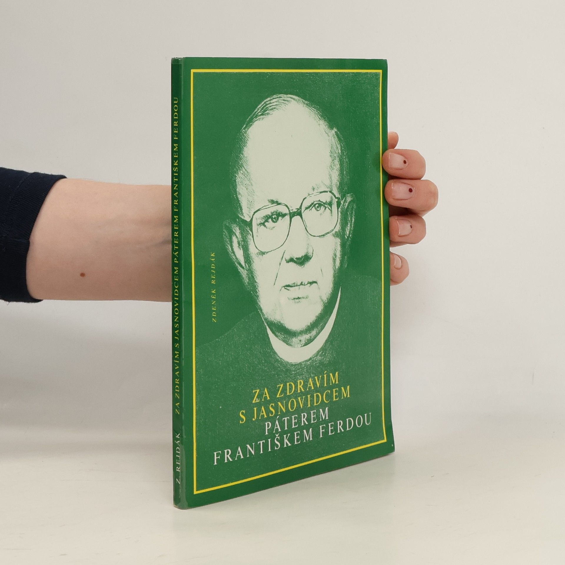 Zdeněk Rejdák Za zdravím s jasnovidcem páterem Františkem Ferdou