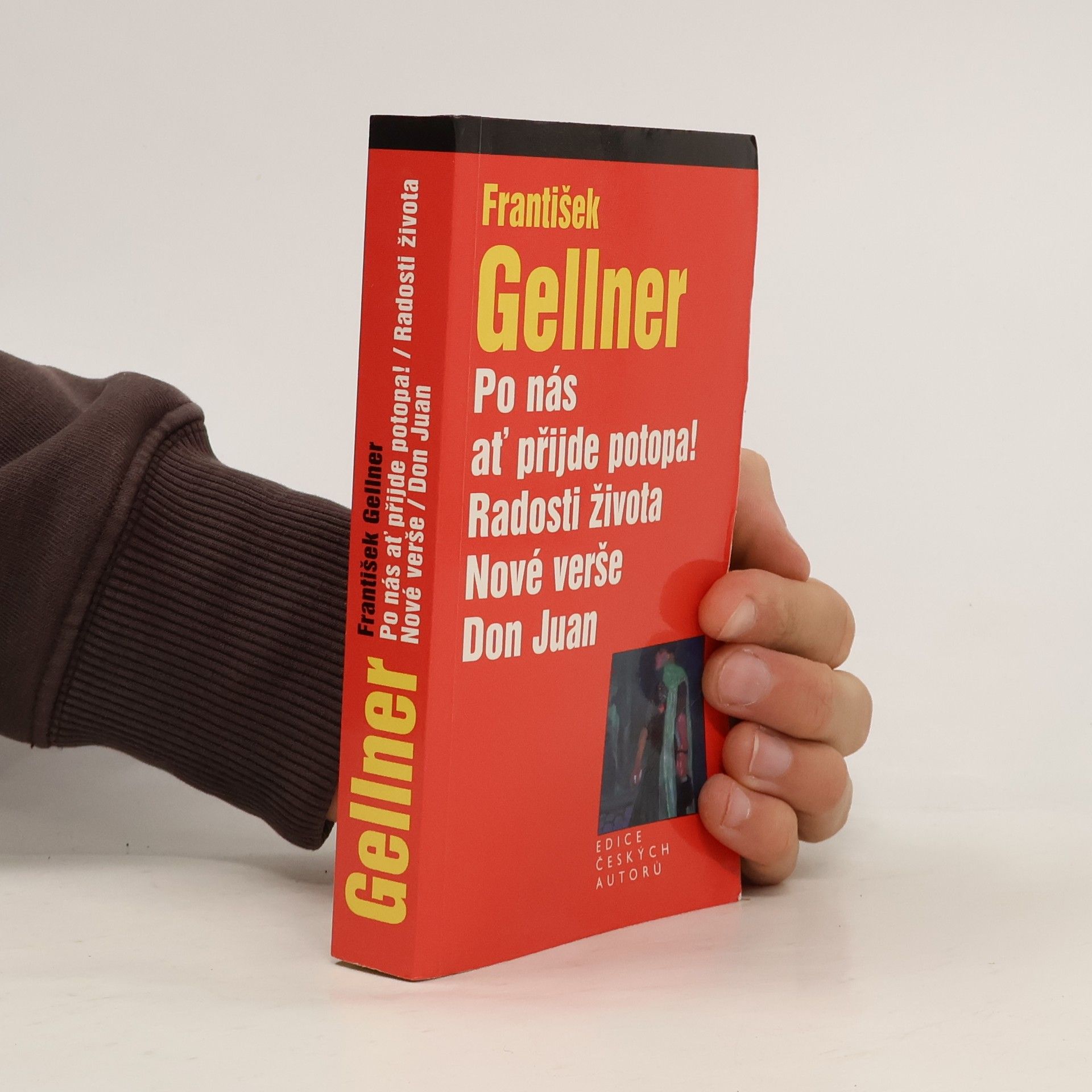 František Gellner Po nás ať přijde potopa! Radosti života. Nové verše. Don Juan.