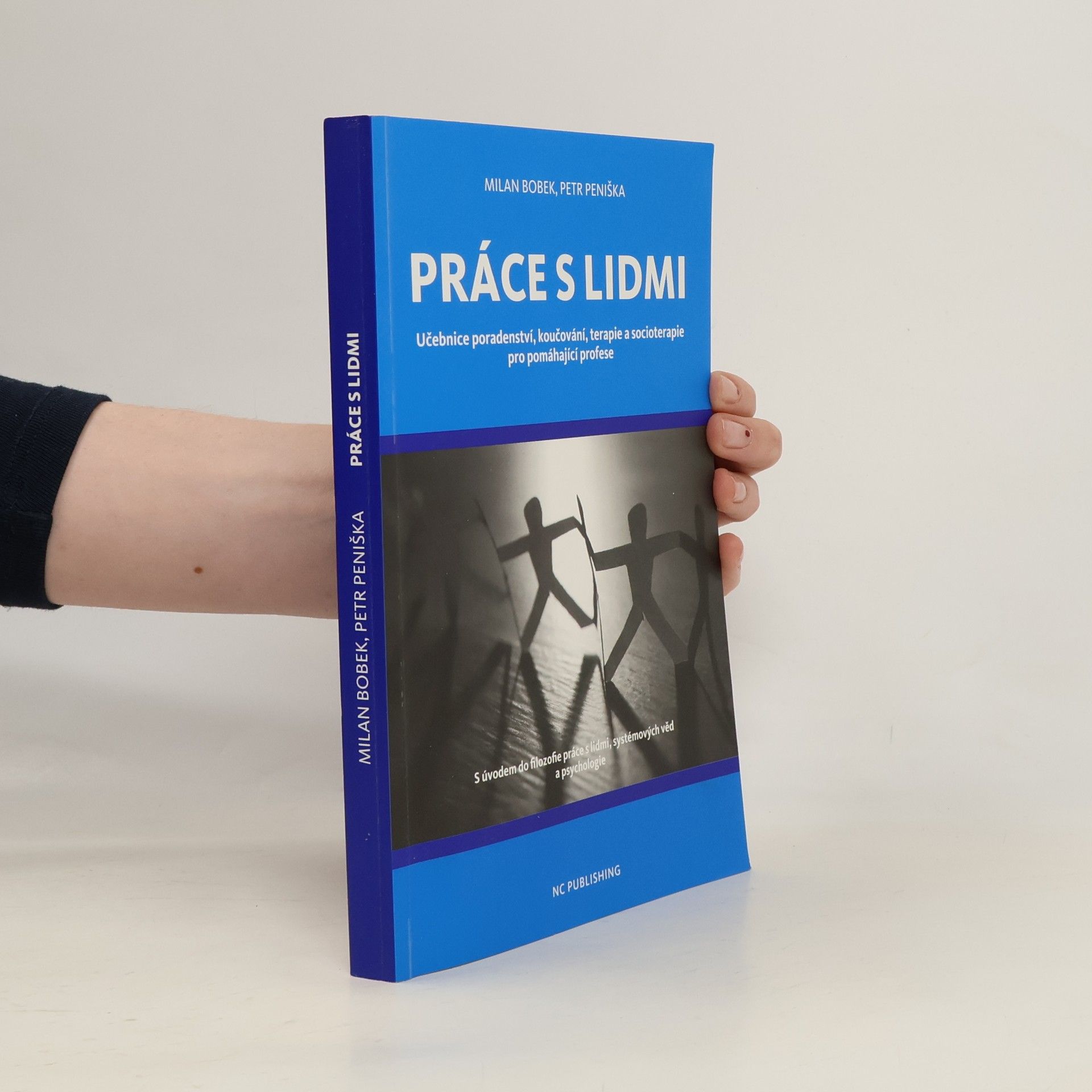 Práce s lidmi: Učebnice poradenství, koučování, terapie a socioterapie pro pomáhající profese
