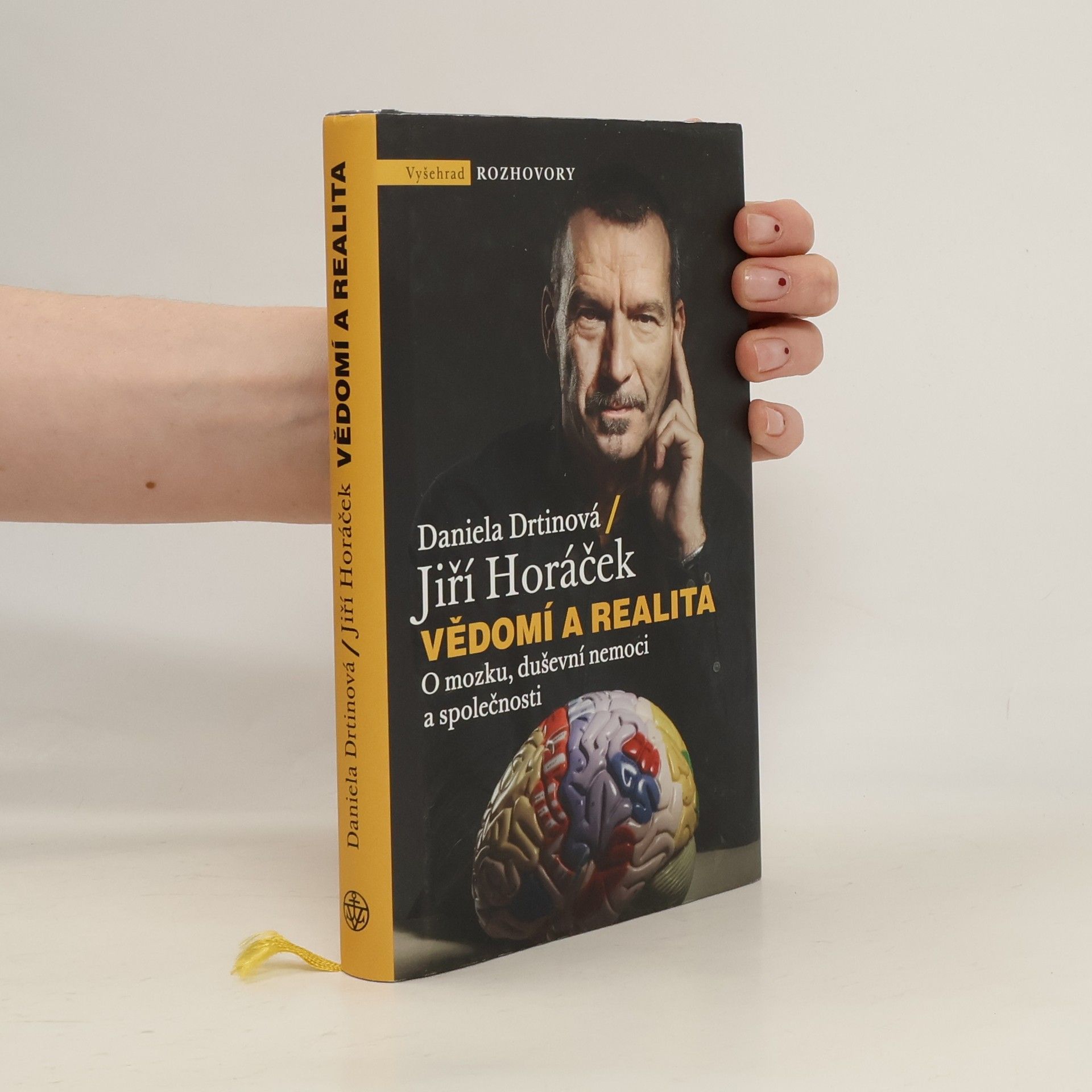 Jiří Horáček Vědomí a realita. O mozku, duševní nemoci a společnosti
