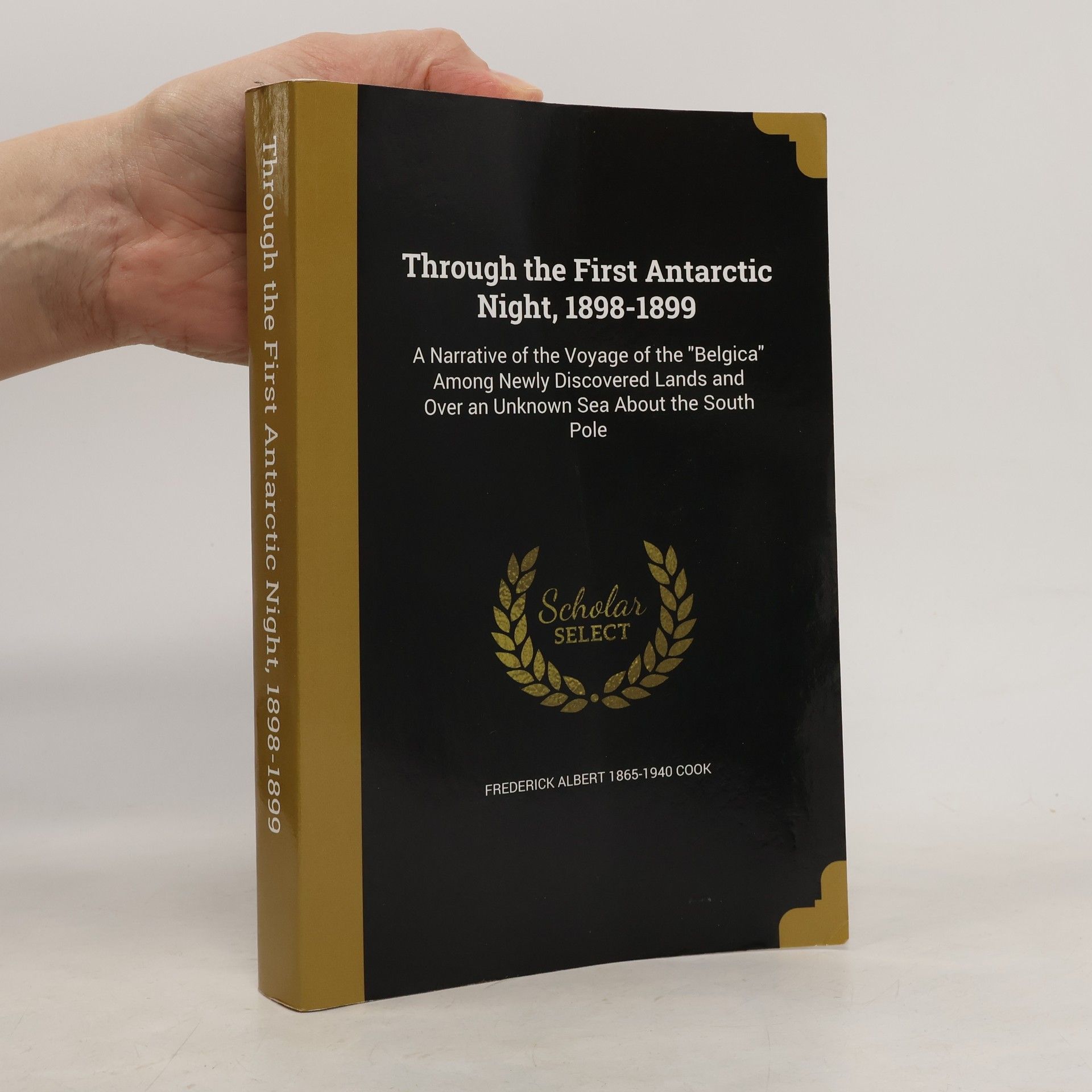 Frederick Albert Cook Through the First Antarctic Night, 1898-1899