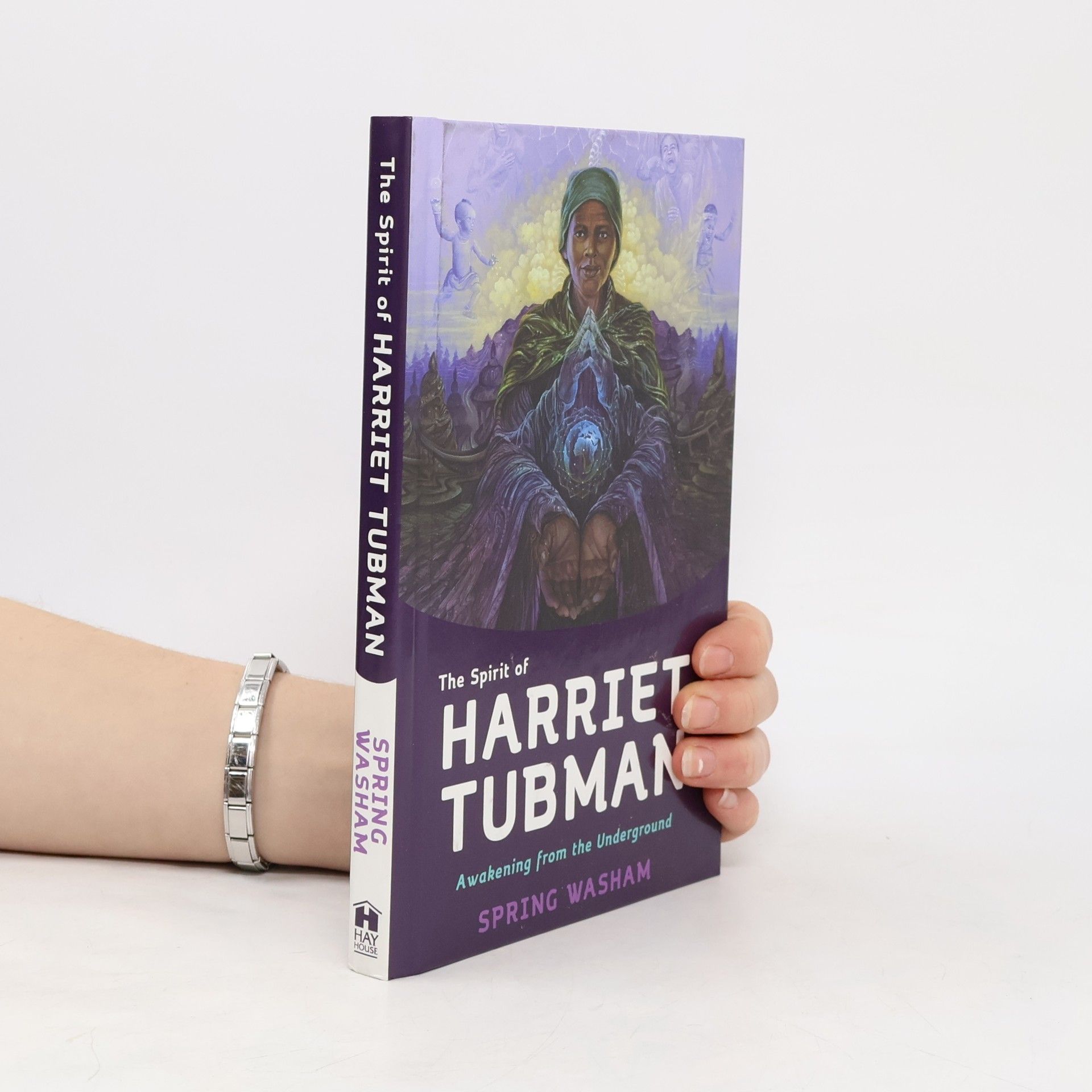 Spring Washam The Spirit of Harriet Tubman: Awakening from the Underground