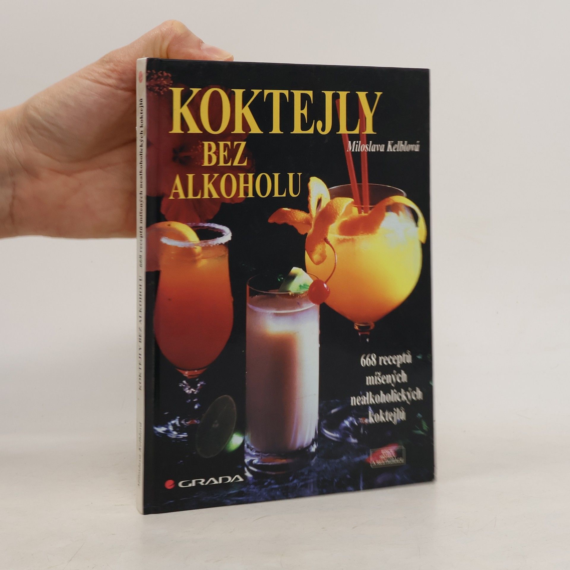 Miloslava Kelblová Koktejly bez alkoholu: 668 míšených nealkoholických nápojů