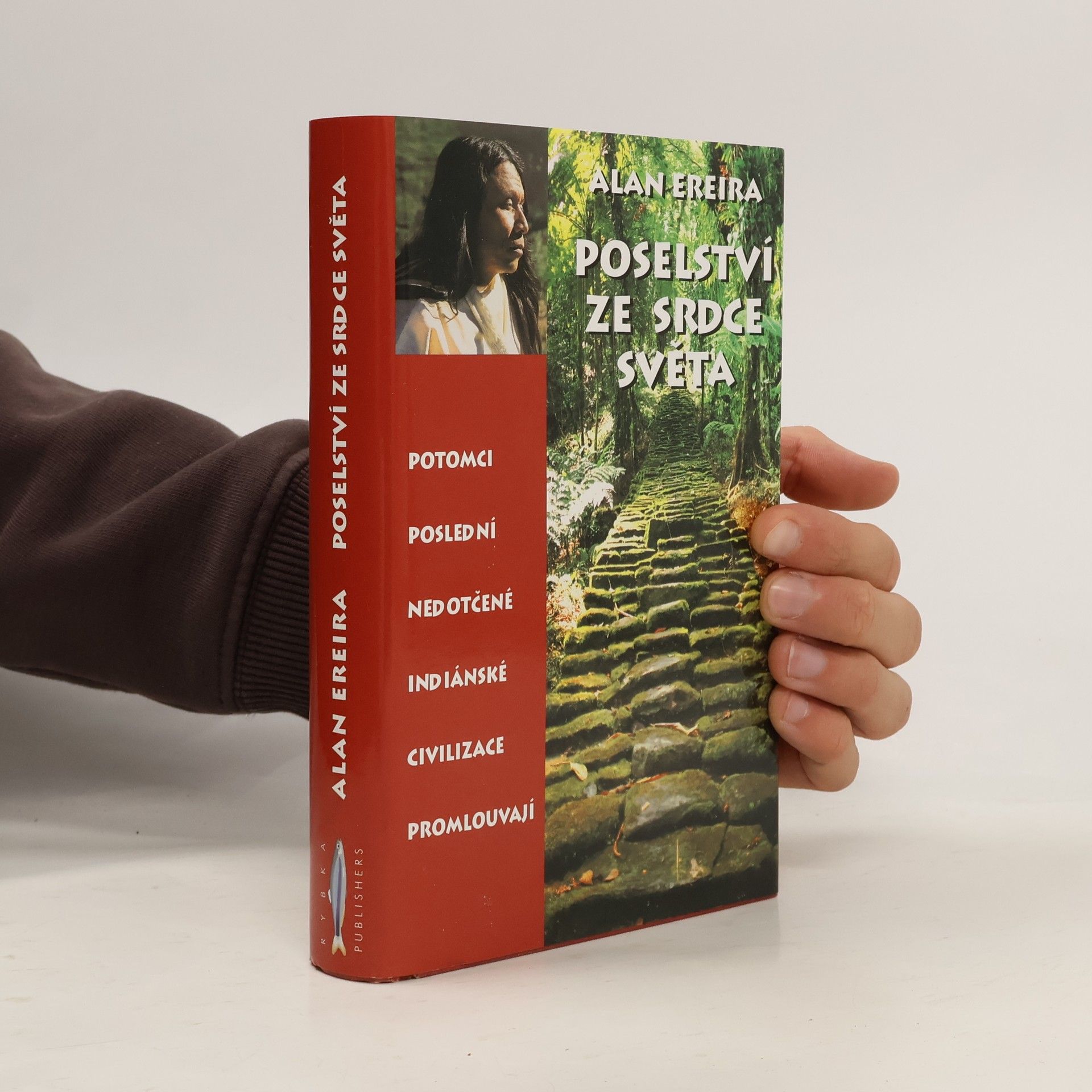 Alan Ereira Poselství ze srdce světa. Potomci poslední nedotčené indiánské civilizace promlouvají