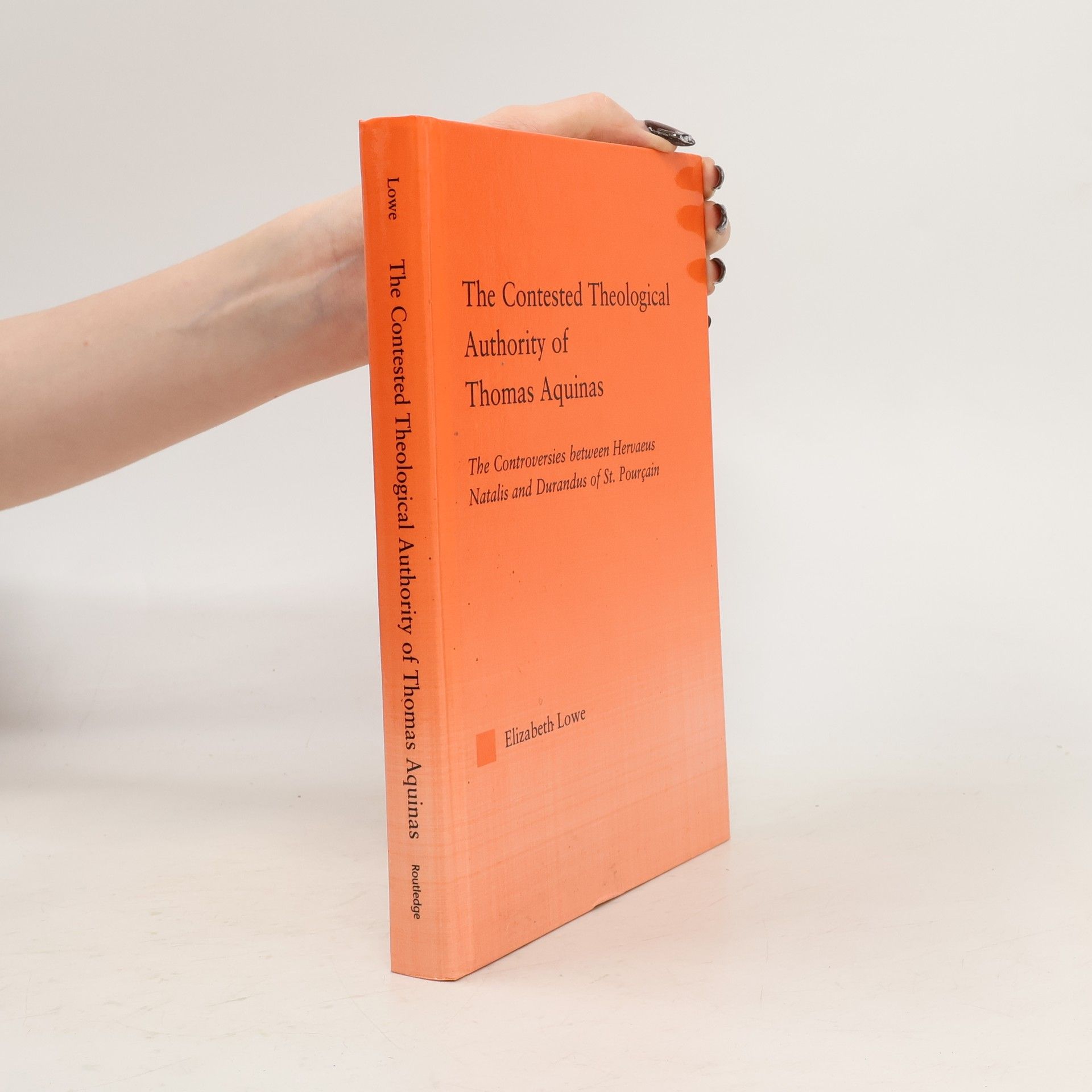 Ann Maxwell The Contested Theological Authority of Thomas Aquinas