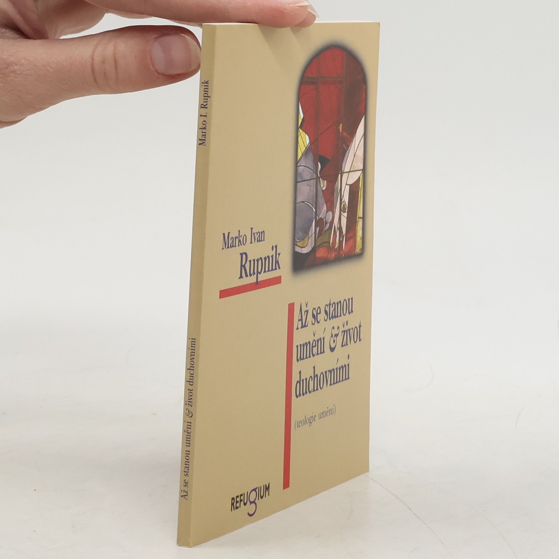 Marko Ivan Rupnik Až se stanou umění & život duchovními (Teologie umění)