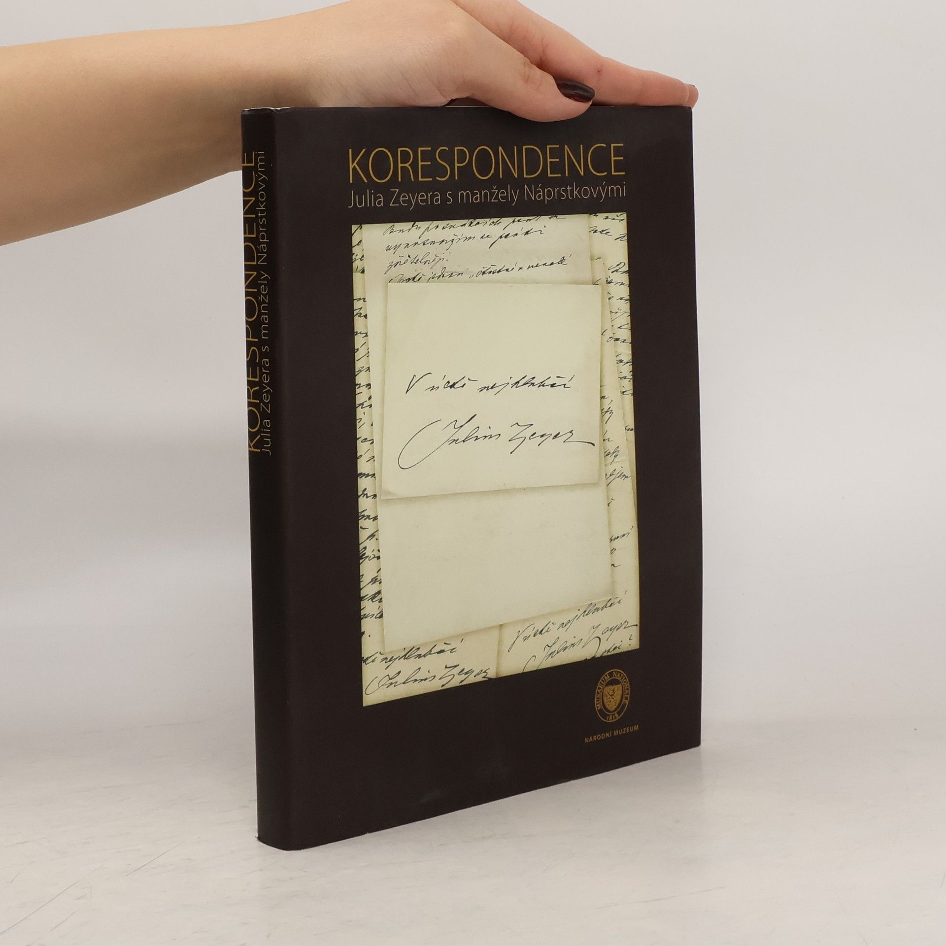V úctě nejhlubší Julius Zeyer. Korespondence Julia Zeyera s manžely Náprstkovými