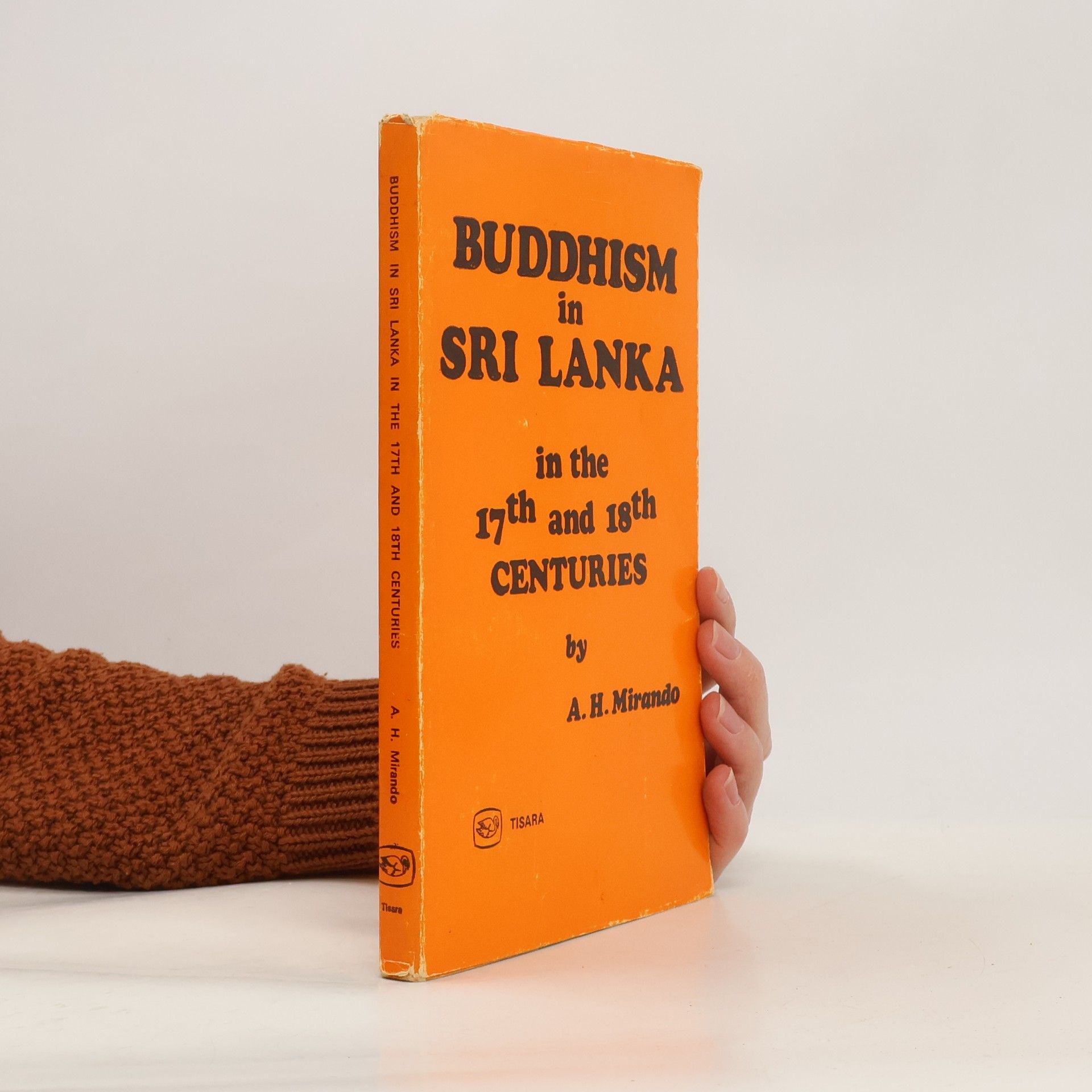A. H. Mirando Buddhism in Sri Lanka in the 17th and 18th CENTURIES