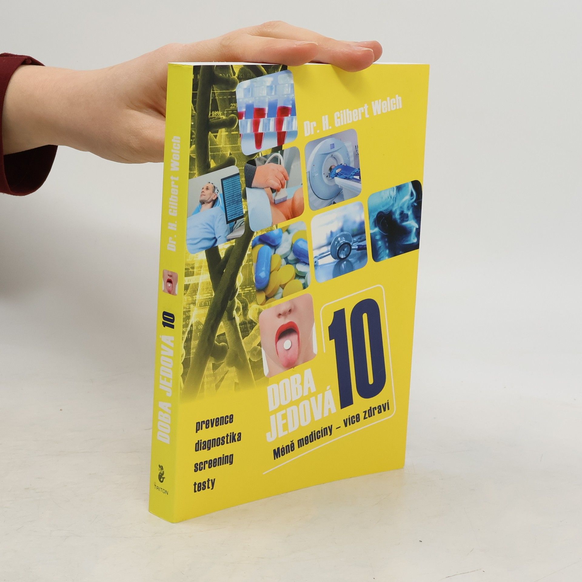 Doba jedová. 10, Méně medicíny - více zdraví : prevence, diagnostika, screening, testy