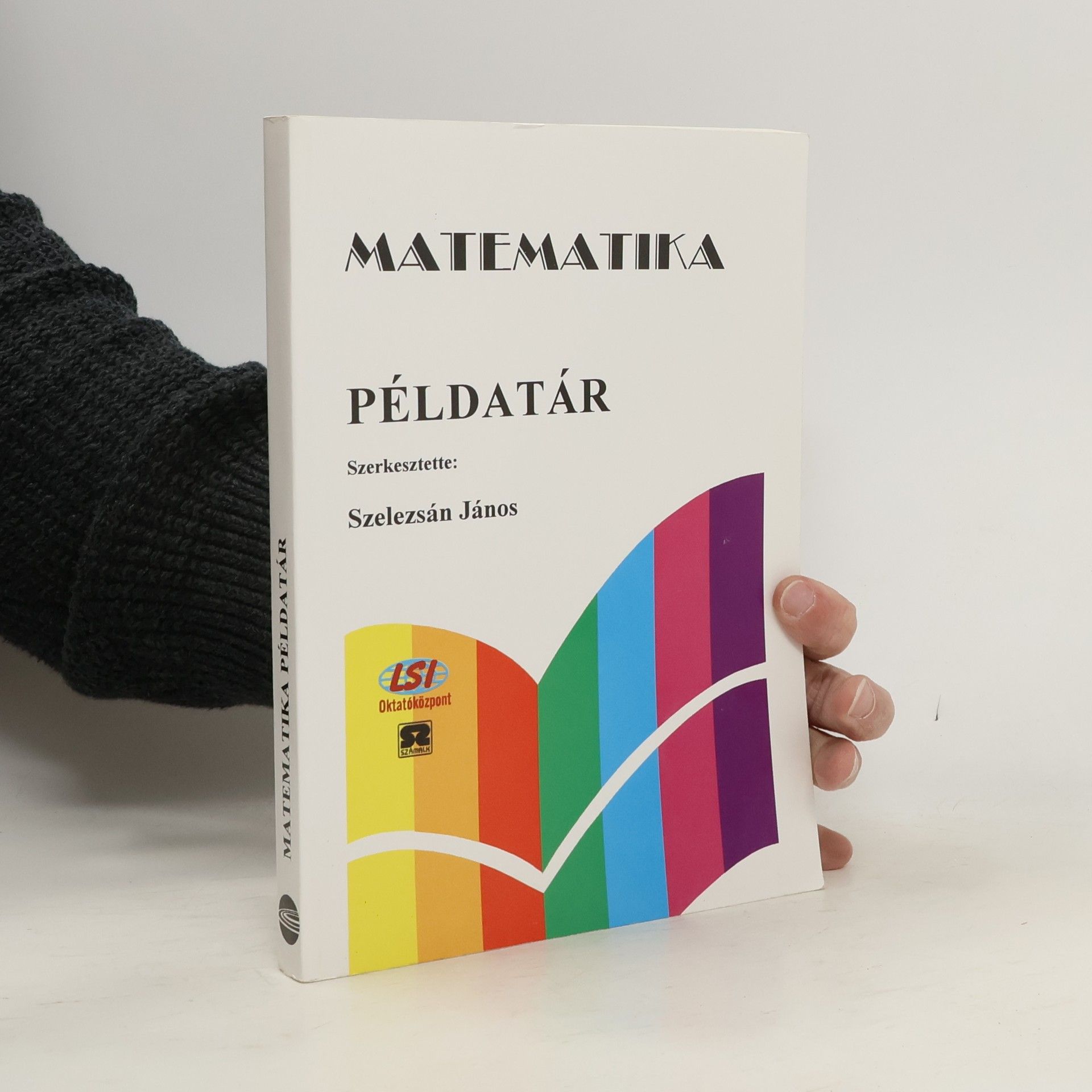 Szelezsán János Matematika. Példatár