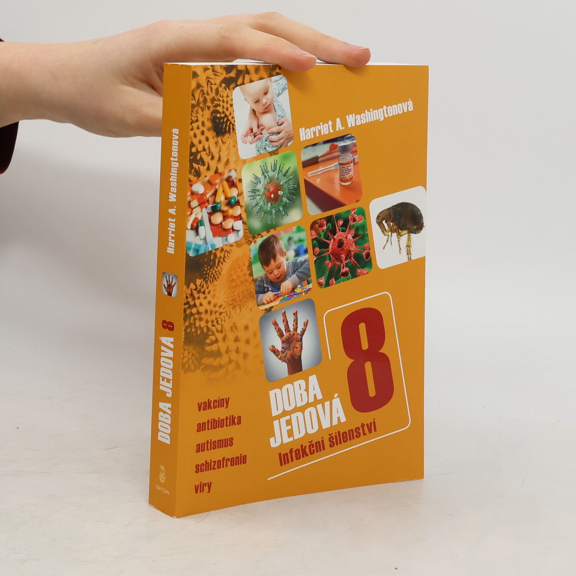Harriet A. Washington Doba jedová. 8, Infekční šílenství : vakcíny, antibiotika, autismus, schizofrenie, viry