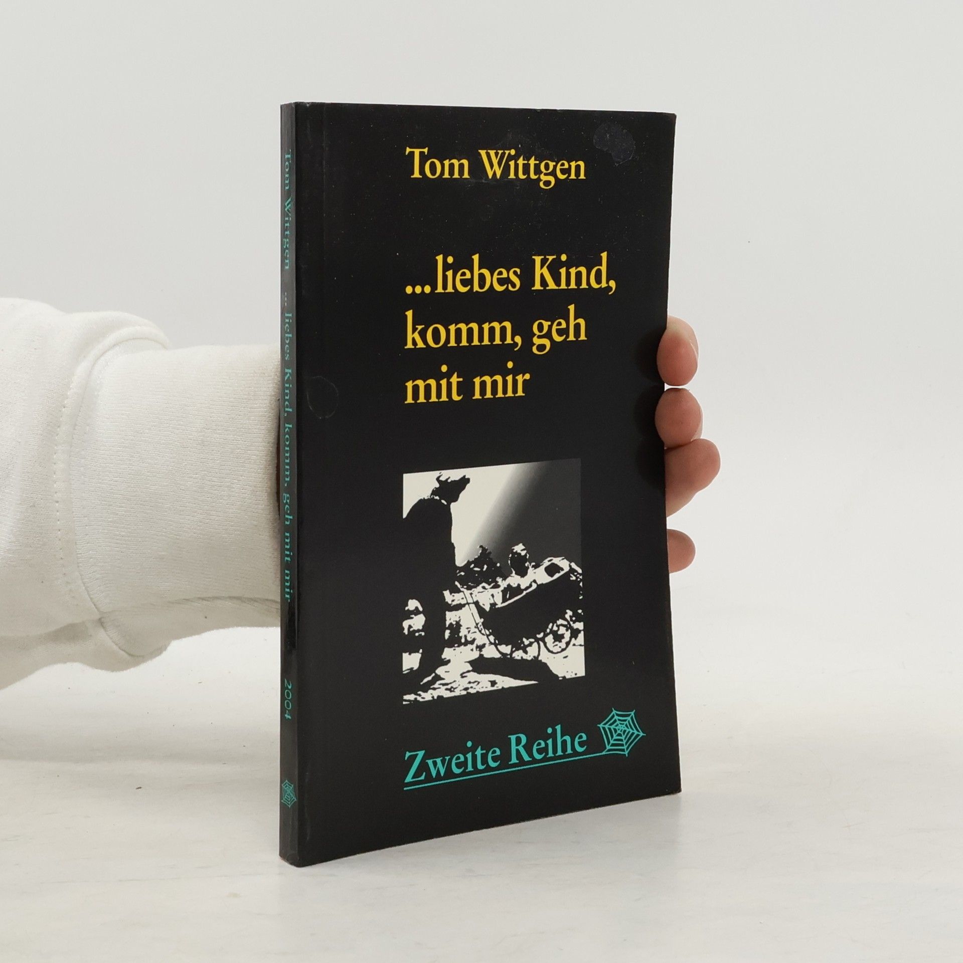 Tom Wittgen Zweite Reihe: ... liebes Kind, komm, geh mit mir