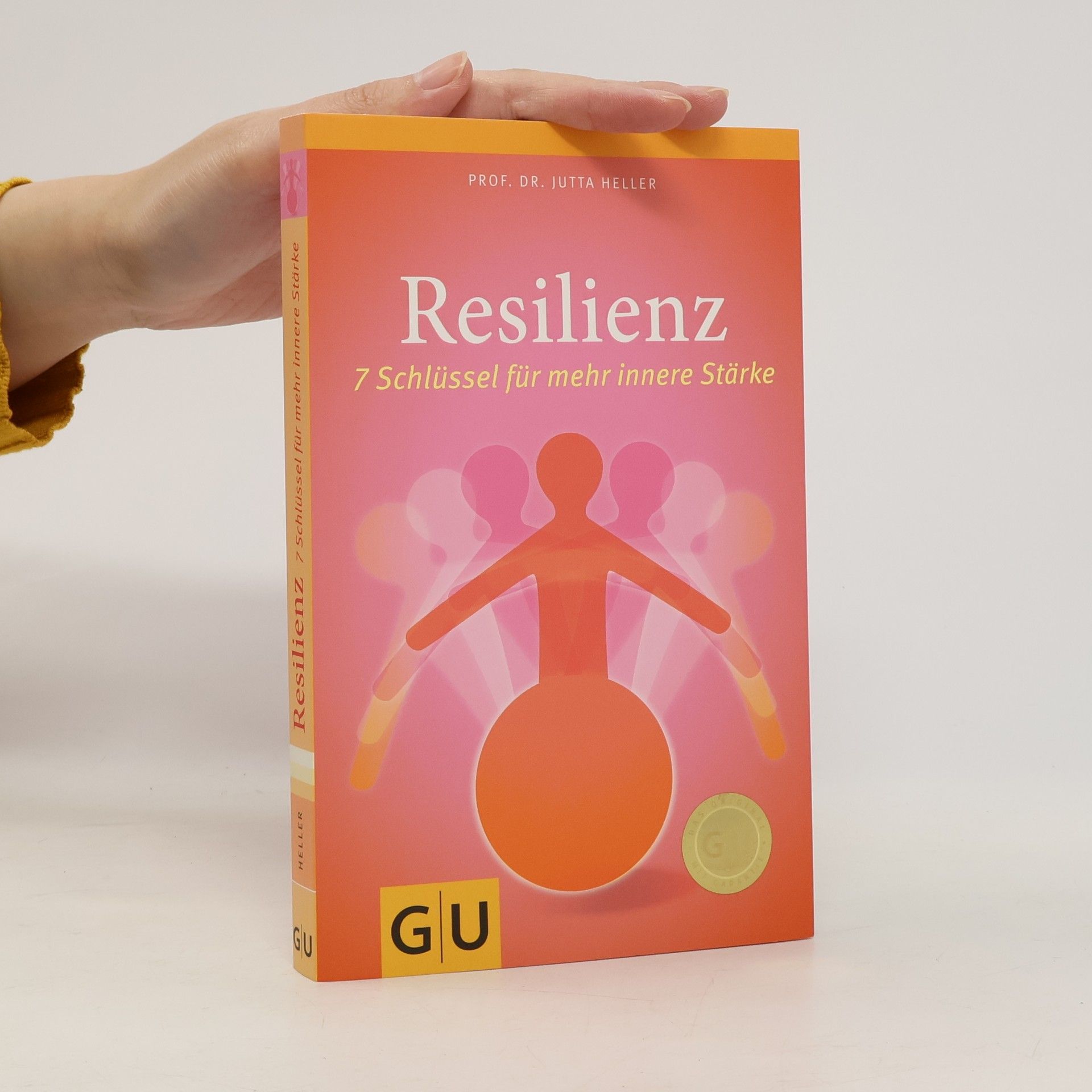 Jutta Heller Resilienz. 7 Schlüssel für mehr innere Stärke