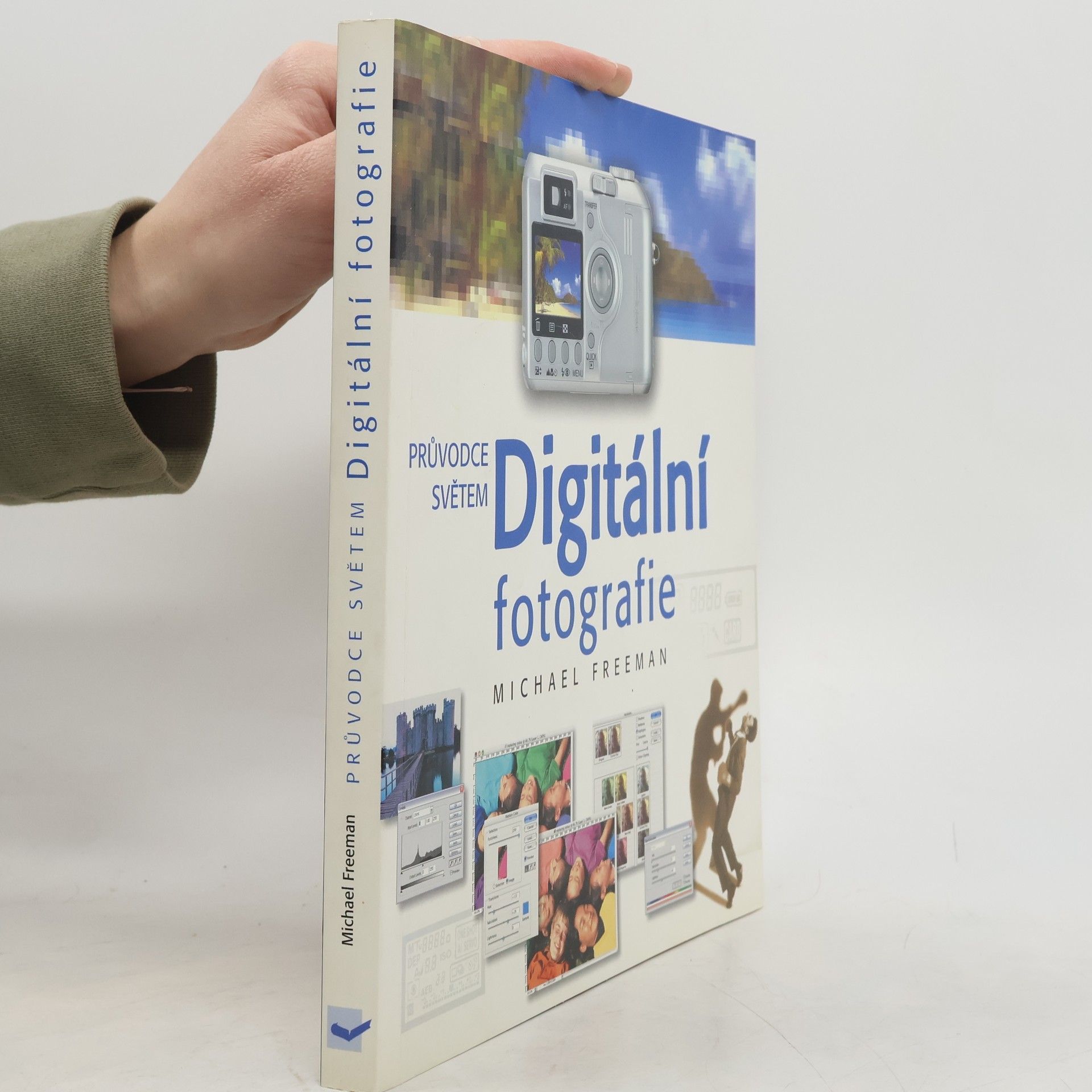 Michael Freeman Průvodce světem. Digitální fotografie