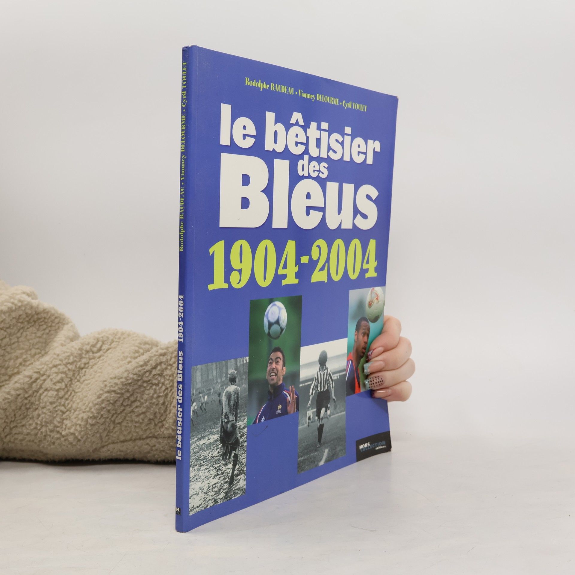 Rodolphe Baudeau Le bêtisier des Bleus (1904-2004)