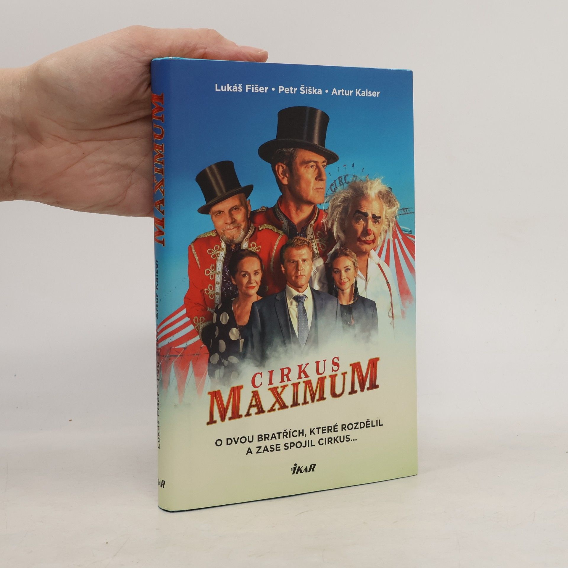 Lukáš Fišer Cirkus Maximum : o dvou bratřích, které rozdělil a zase spojil cirkus...