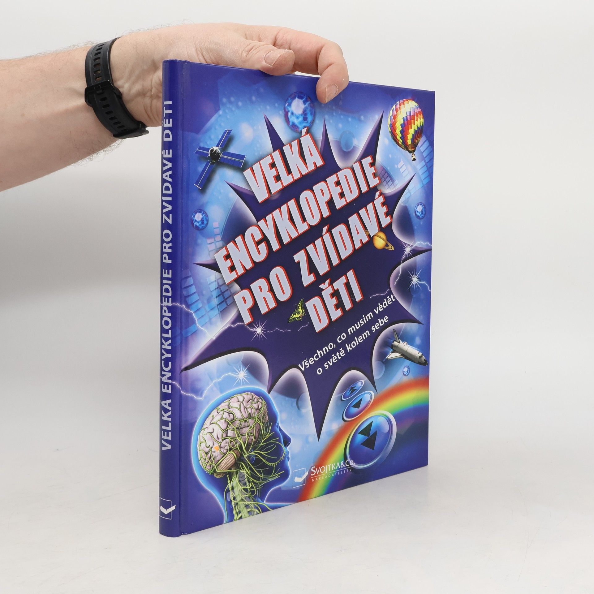 Velká encyklopedie pro zvídavé děti. Všechno, co musím vědět o světě kolem sebe