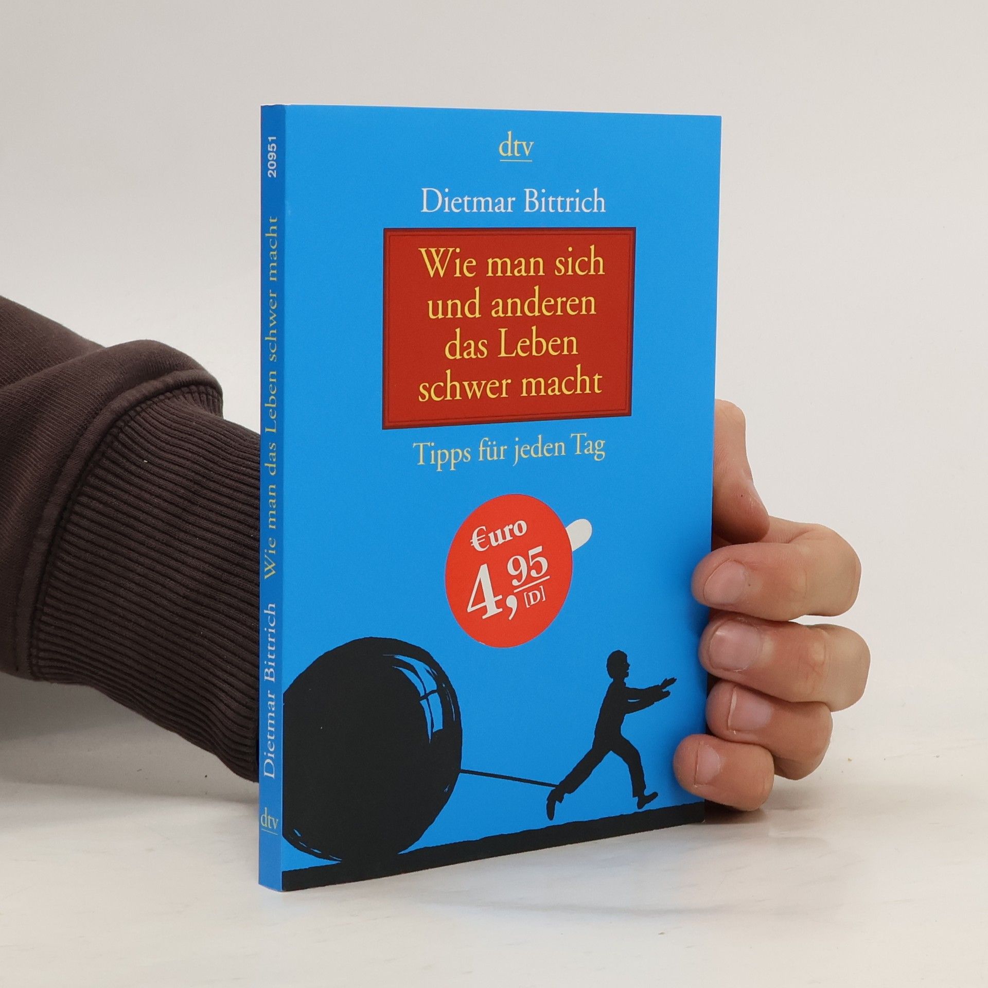 Dietmar Bittrich Wie man sich und anderen das Leben schwer macht