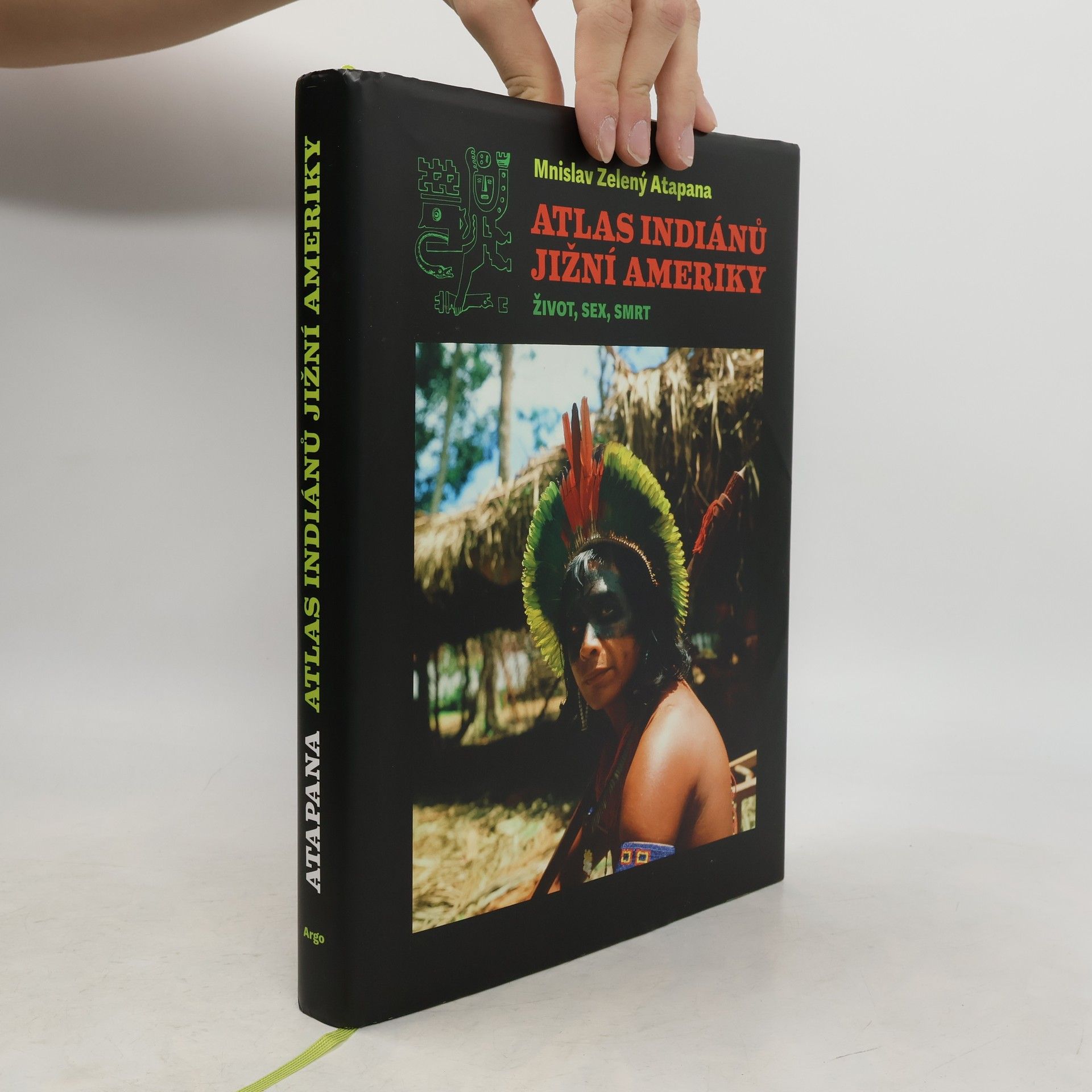 Atlas indiánů Jižní Ameriky : život, sex, smrt