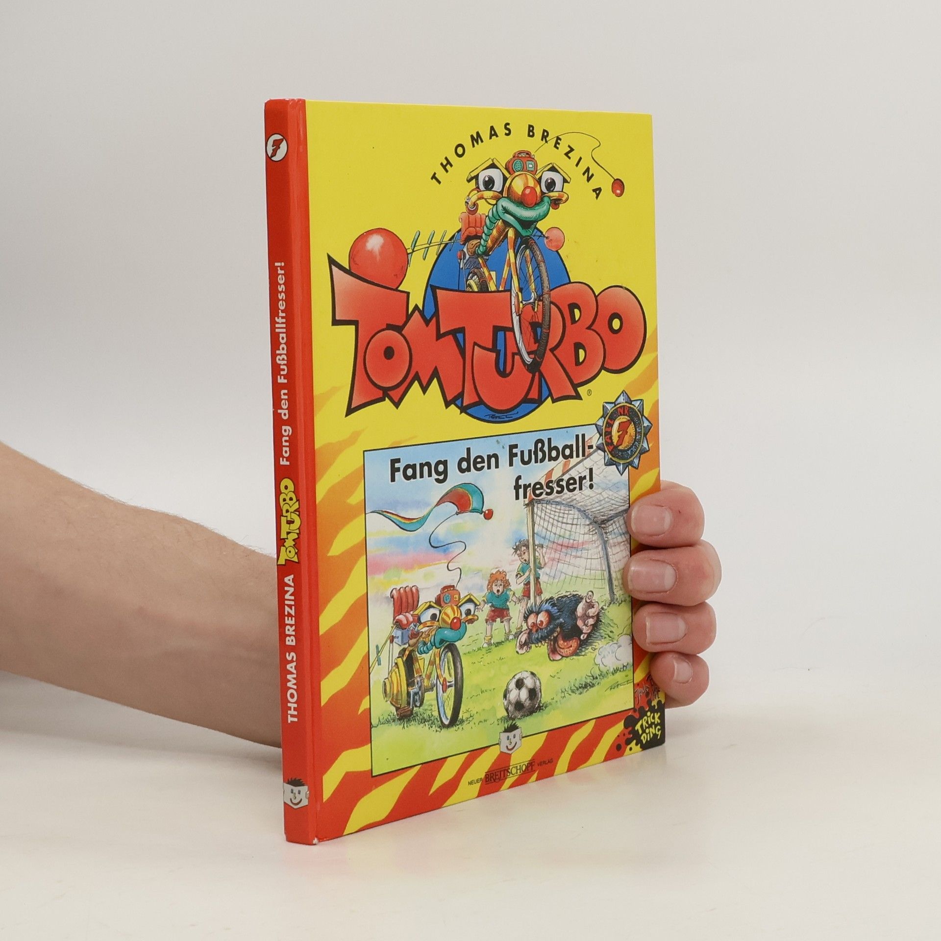 Thomas Brezina Tom Turbo. Fang den Fußballfresser!