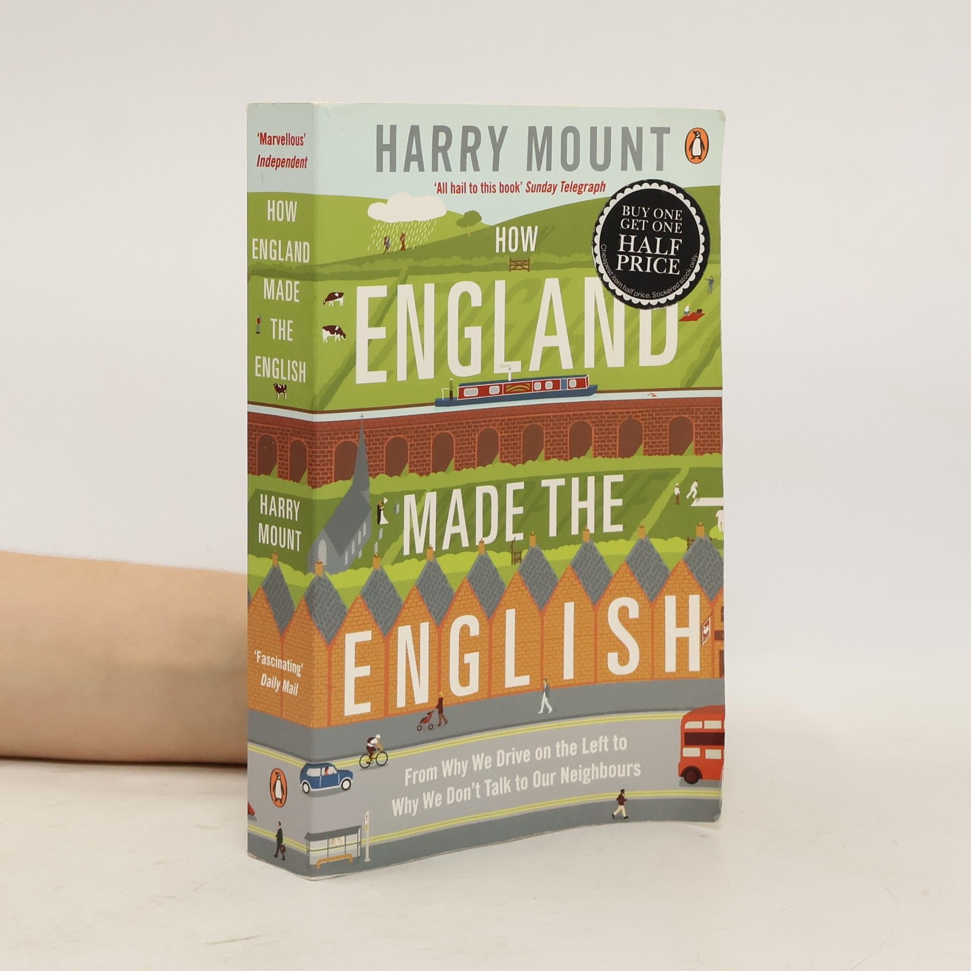 Harry Mount How England made the English : from why we drive on the left to why we don't talk to our neighbours