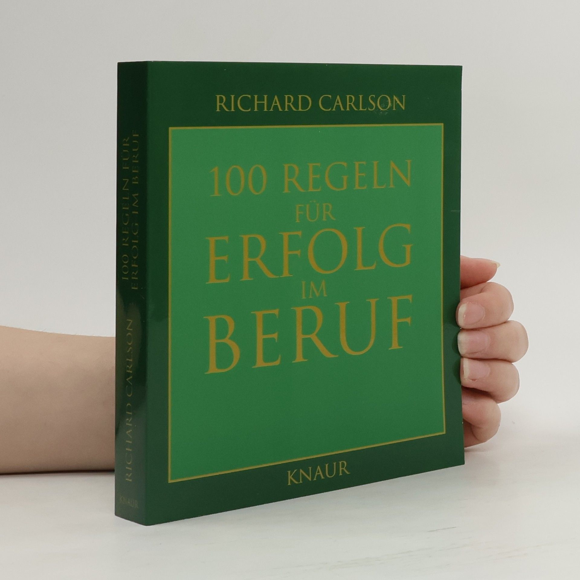 Richard Carlson 100 Regeln für Erfolg im Beruf