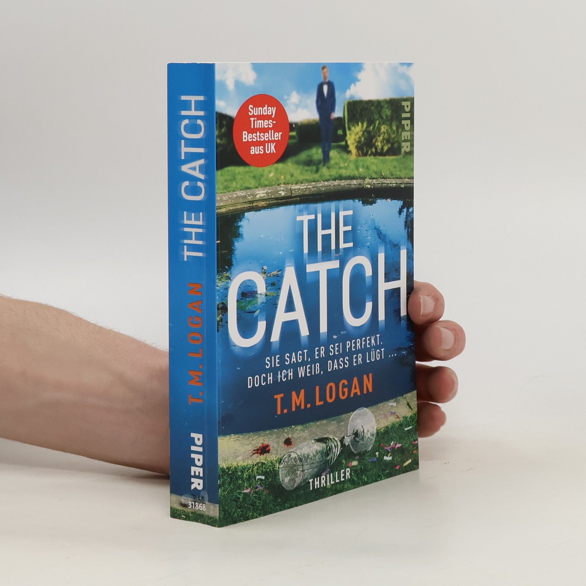 T. M. Logan The Catch – Sie sagt, er sei perfekt. Doch ich weiß, dass er lügt ...