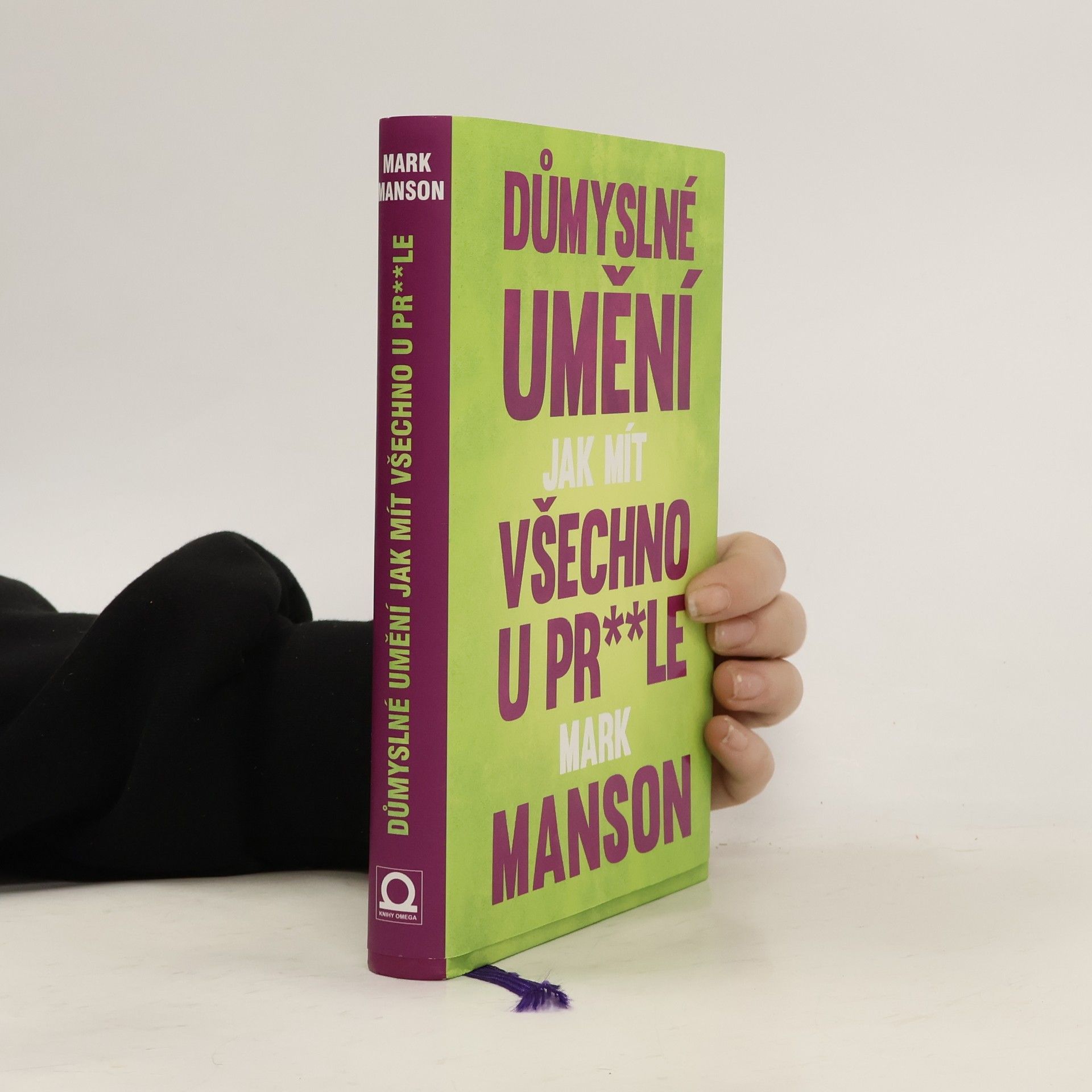 Mark Manson Důmyslné umění, jak mít všechno u pr**le
