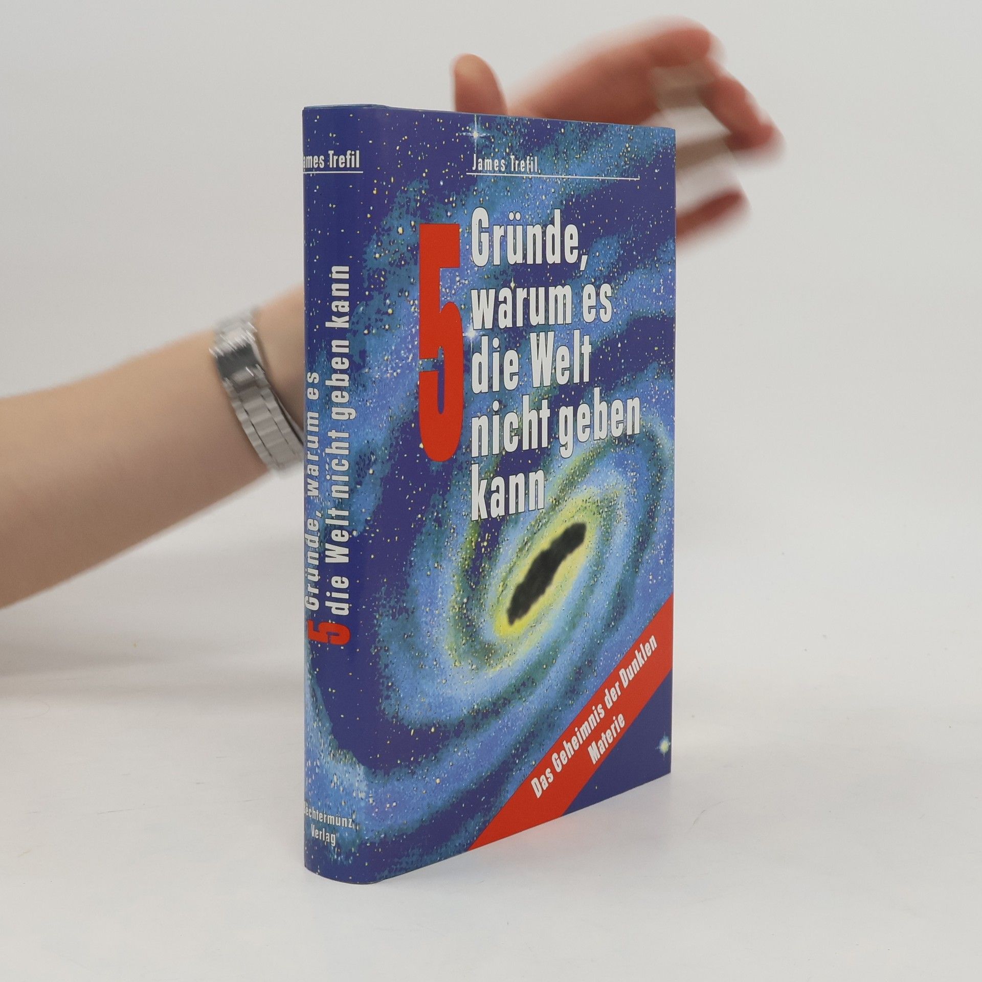 James S. Trefil 5 Gründe, warum es die Welt nicht geben kann