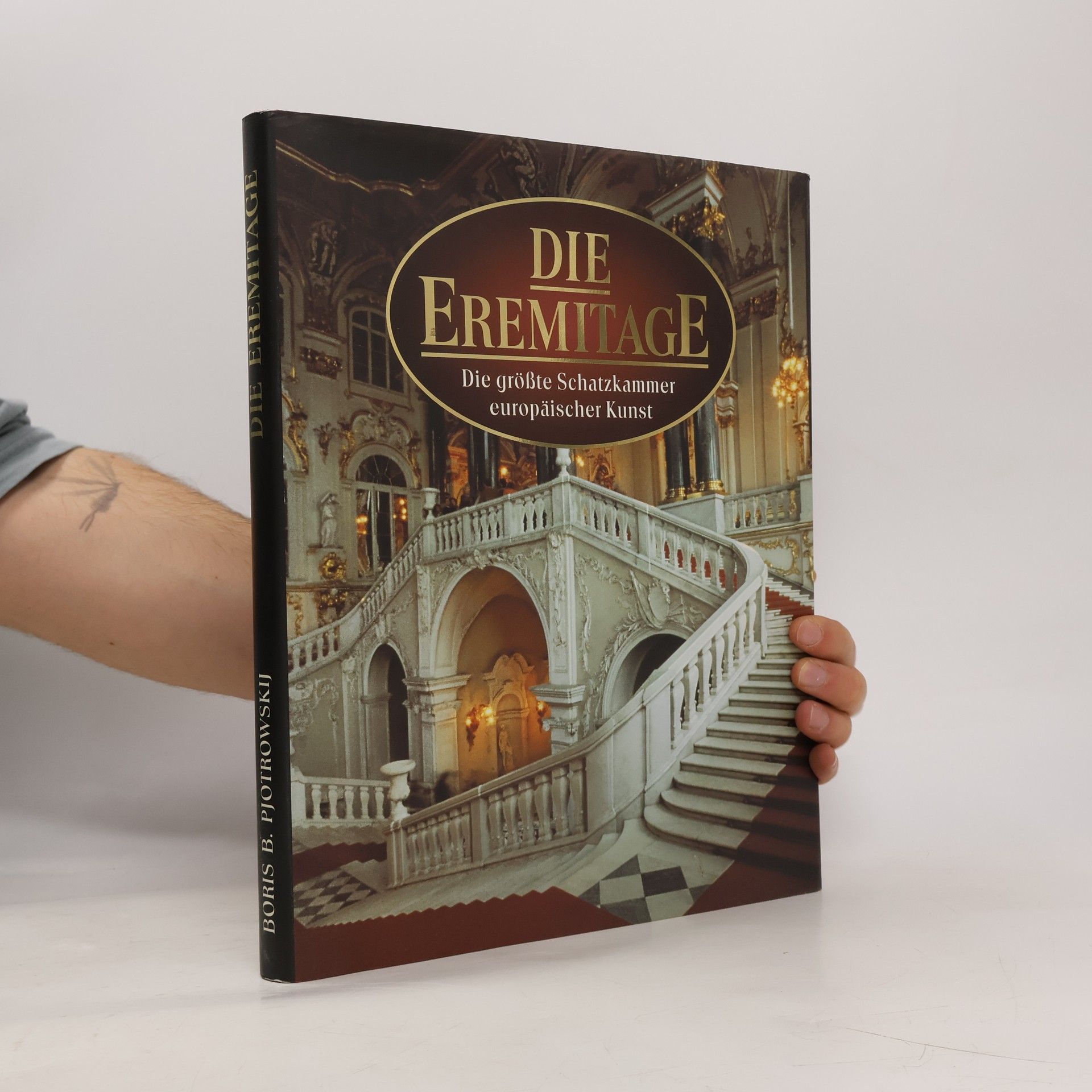 Boris Borisovič Piotrovskij Die Eremitage. Die größte Schatzkammer europäischer Kunst
