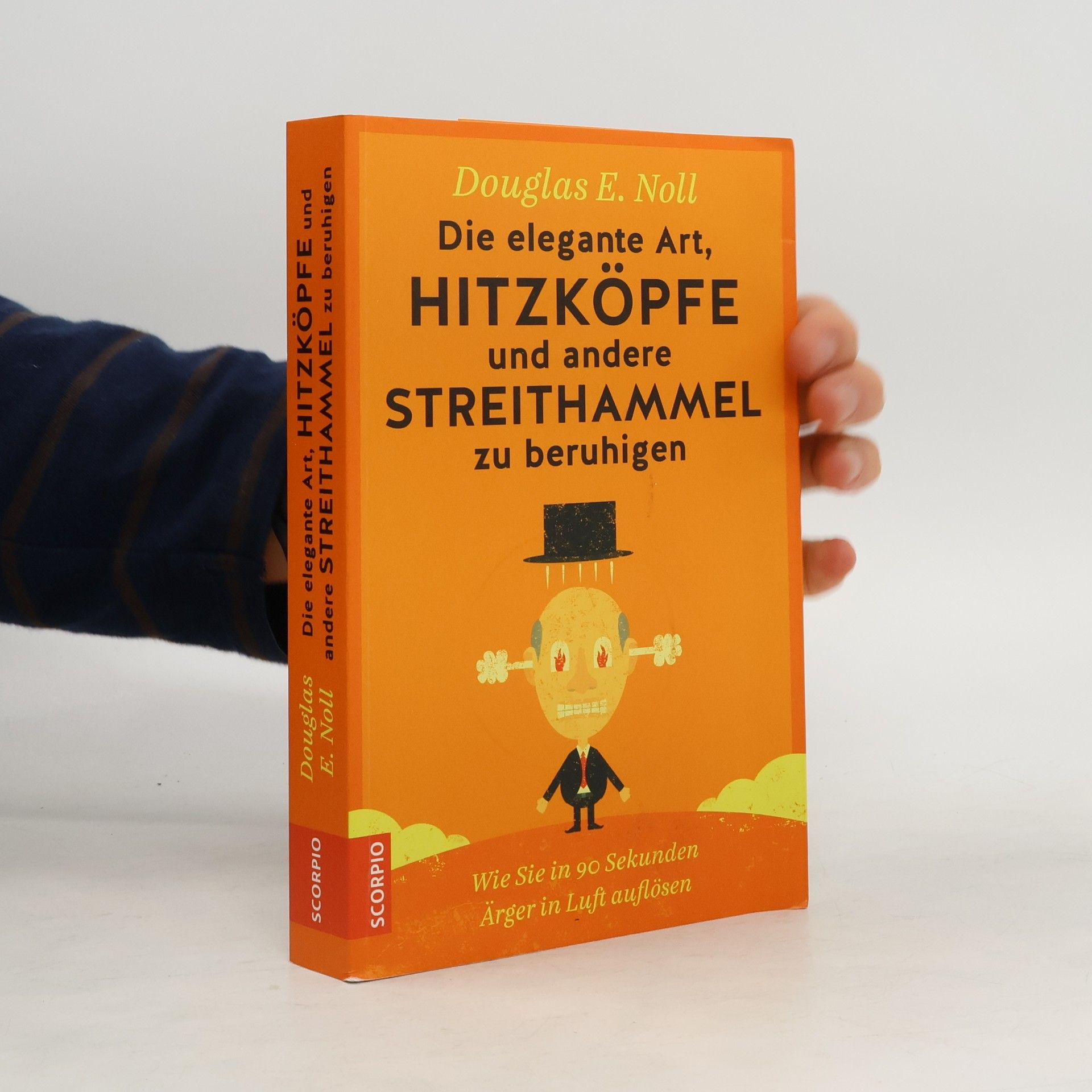 Douglas E. Noll Die elegante Art, Hitzköpfe und andere Streithammel zu beruhigen