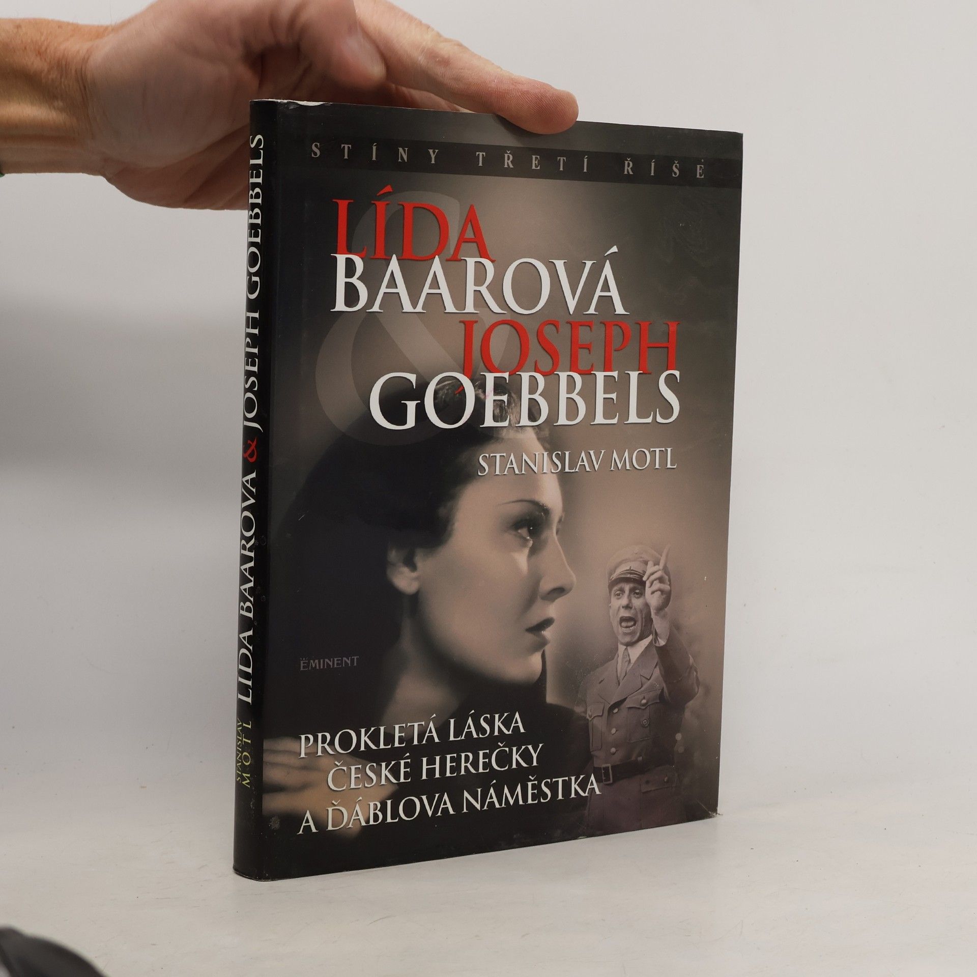 Stanislav Motl Lída Baarová & Joseph Goebbels. Prokletá láska české herečky a ďáblova náměstka