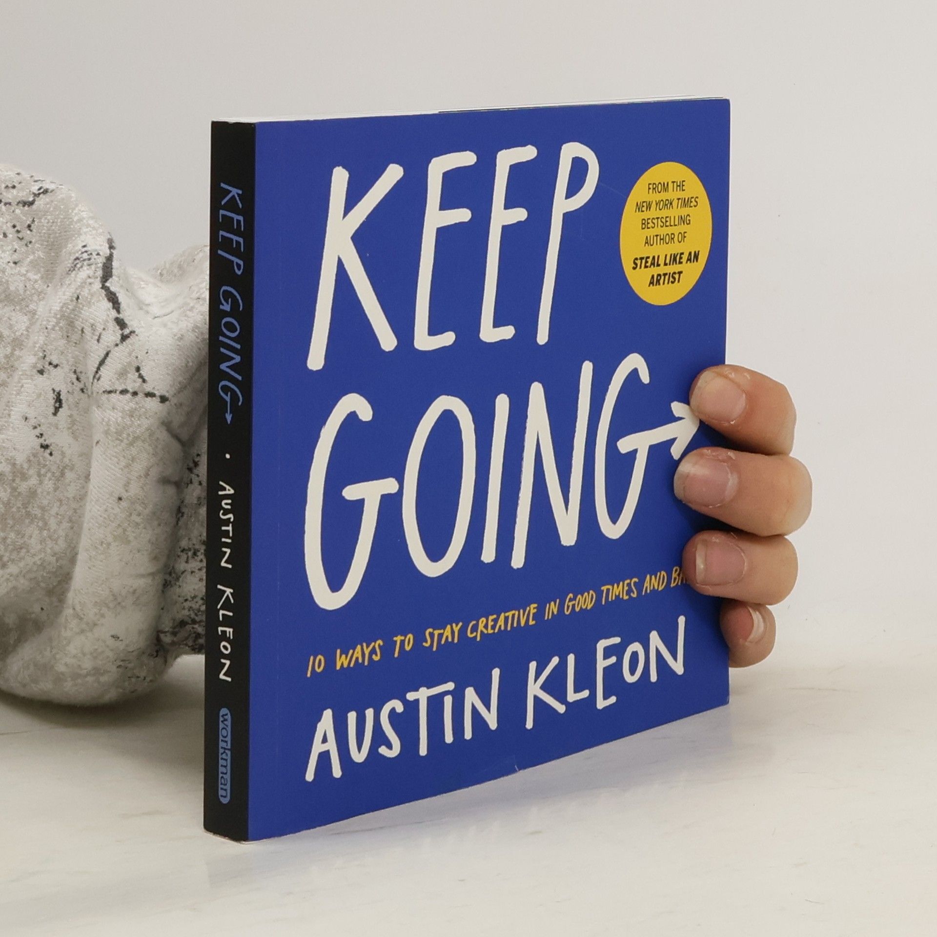 Keep going : 10 ways to stay creative in good times and bad