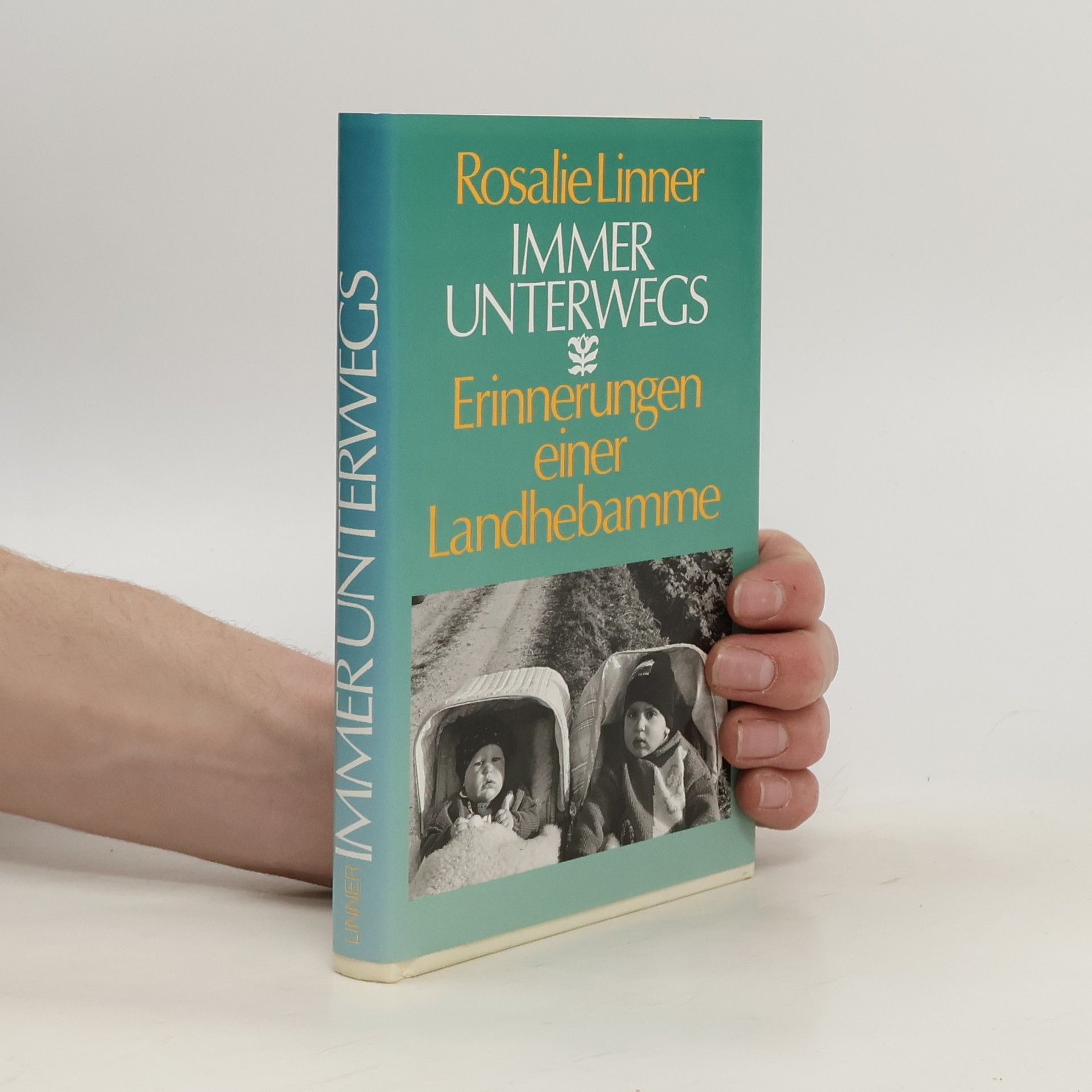Rosalie Linner Immer Unterwegs. Erinnerungen einer Landhebamme