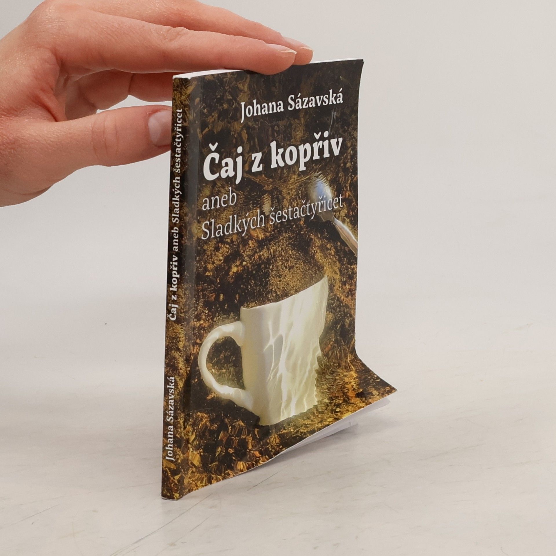 Johana Sázavská Čaj z kopřiv aneb Sladkých šestačtyřicet