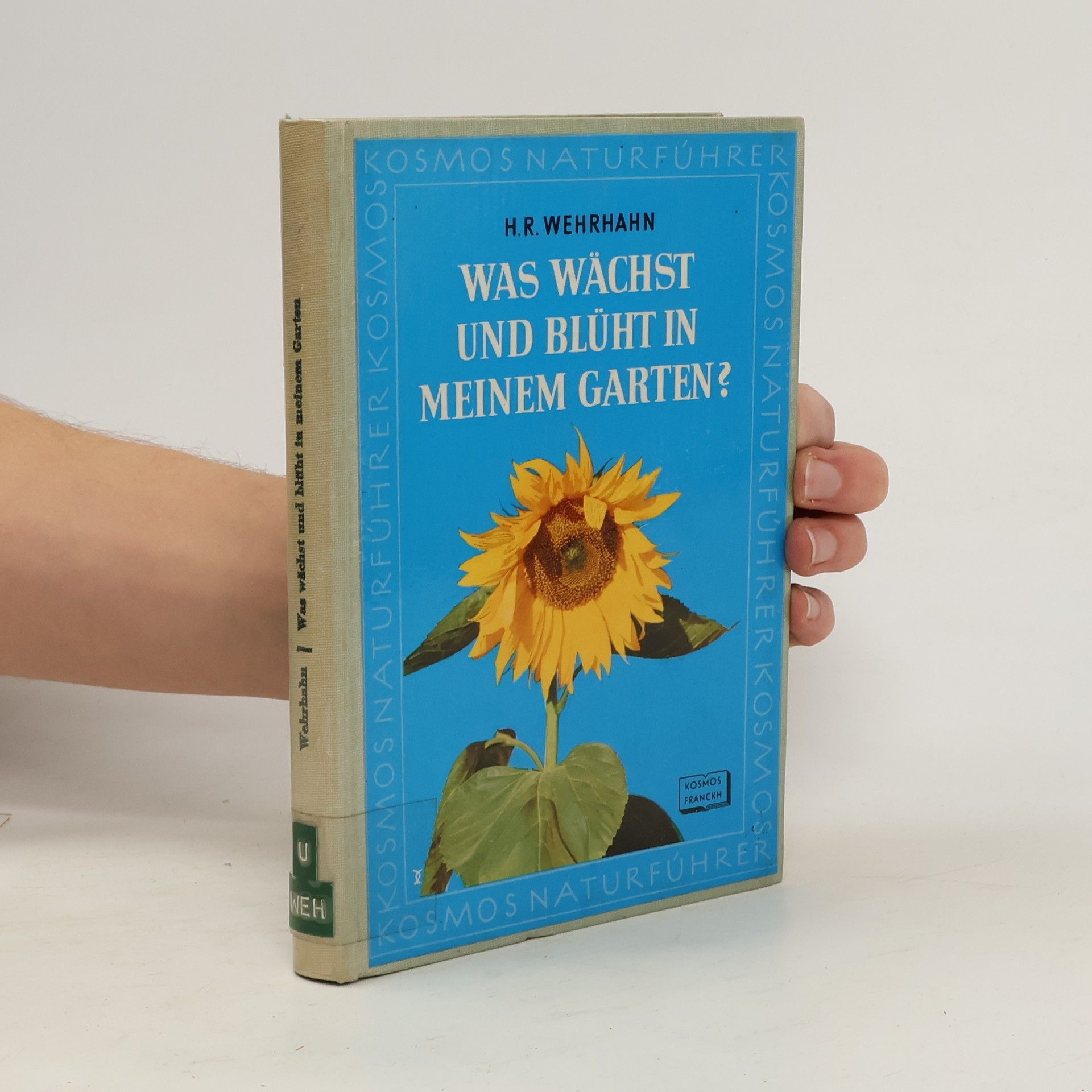 Heinz Rolf Wehrhahn Was wächst und blüht in meinem Garten?
