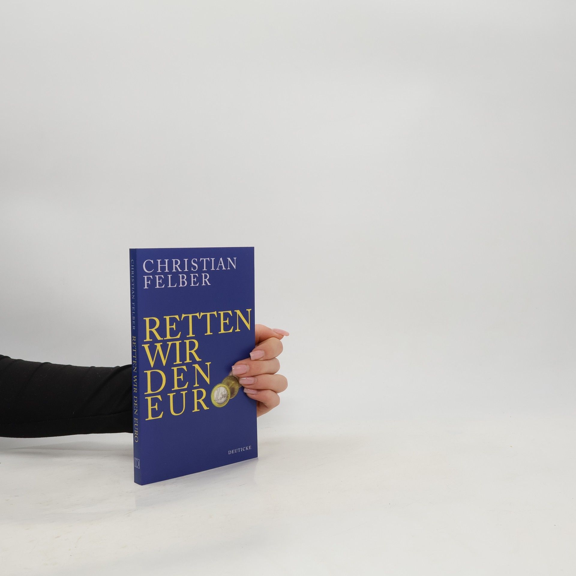 Christian Felber Retten wir den Euro!