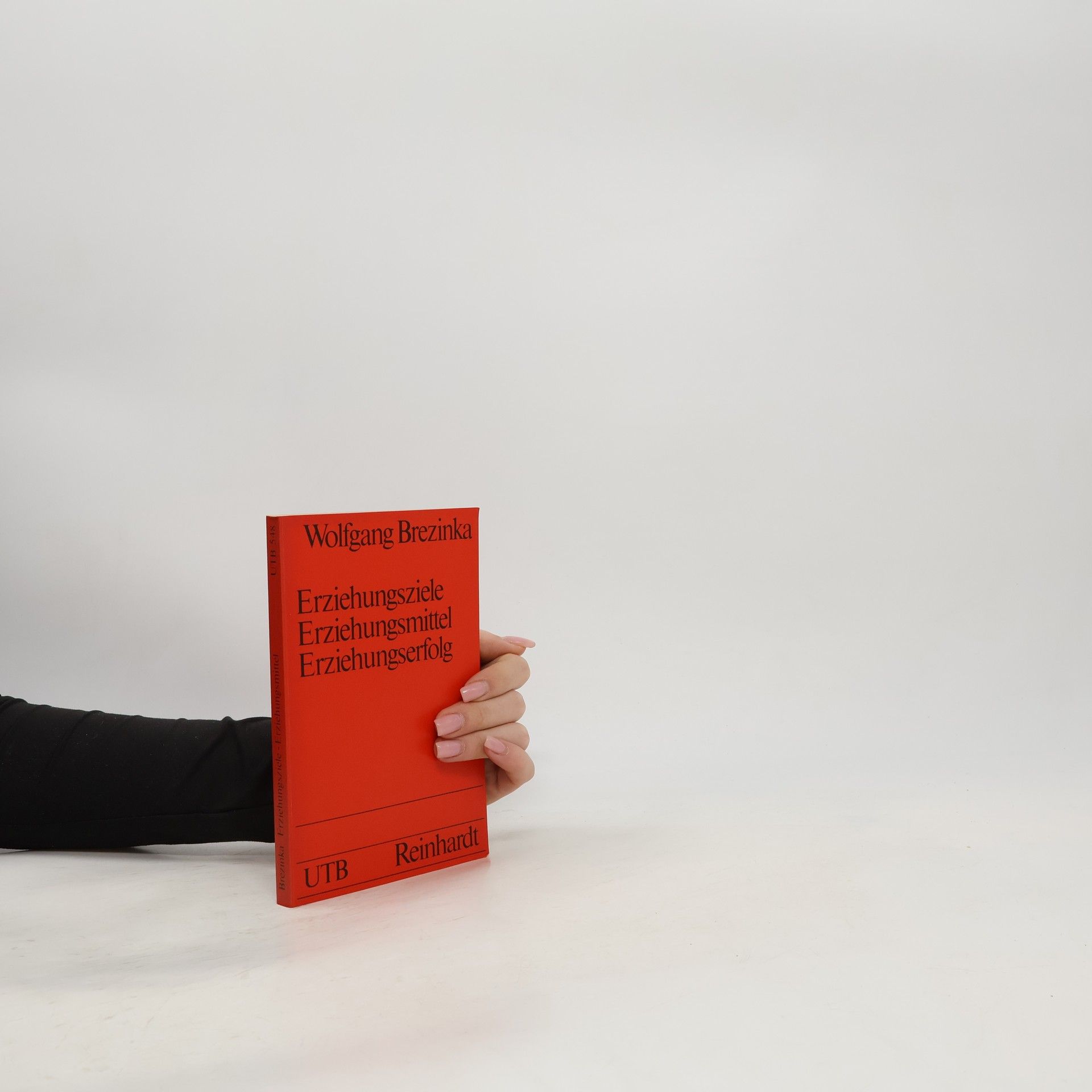 Wolfgang Brezinka UTB - 548: Erziehungsziele, Erziehungsmittel, Erziehungserfolg