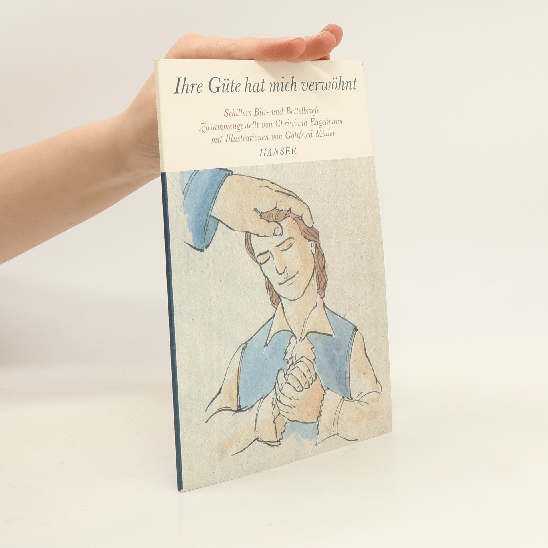 Friedrich Schiller "Gnädigster Herr, ich habe Familie"