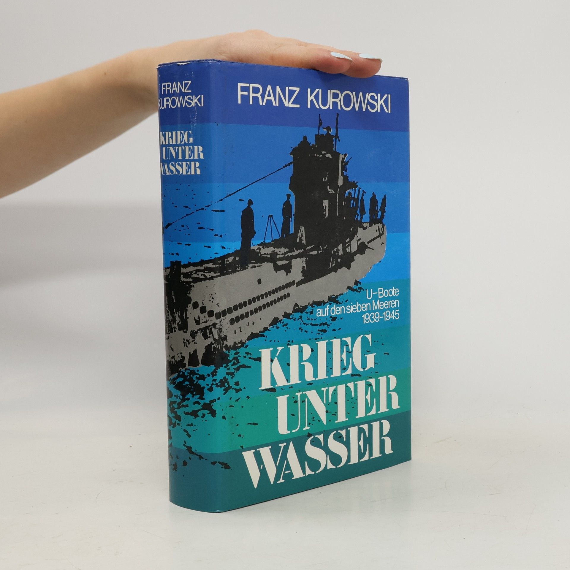 Franz Kurowski Krieg unter Wasser