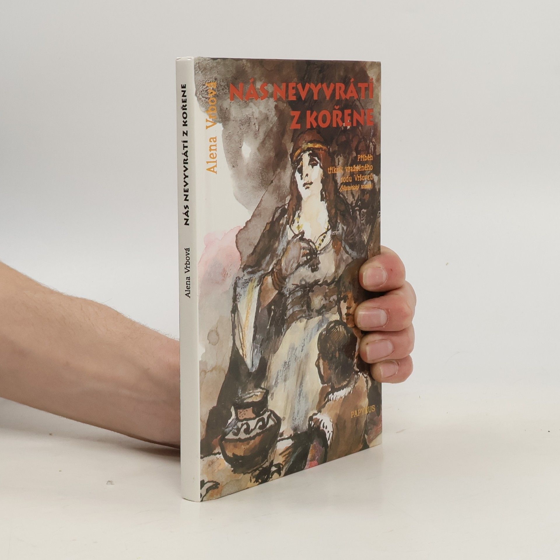 Nás nevyvrátí z kořene. Příběh třikrát vražděného rodu Vršovců