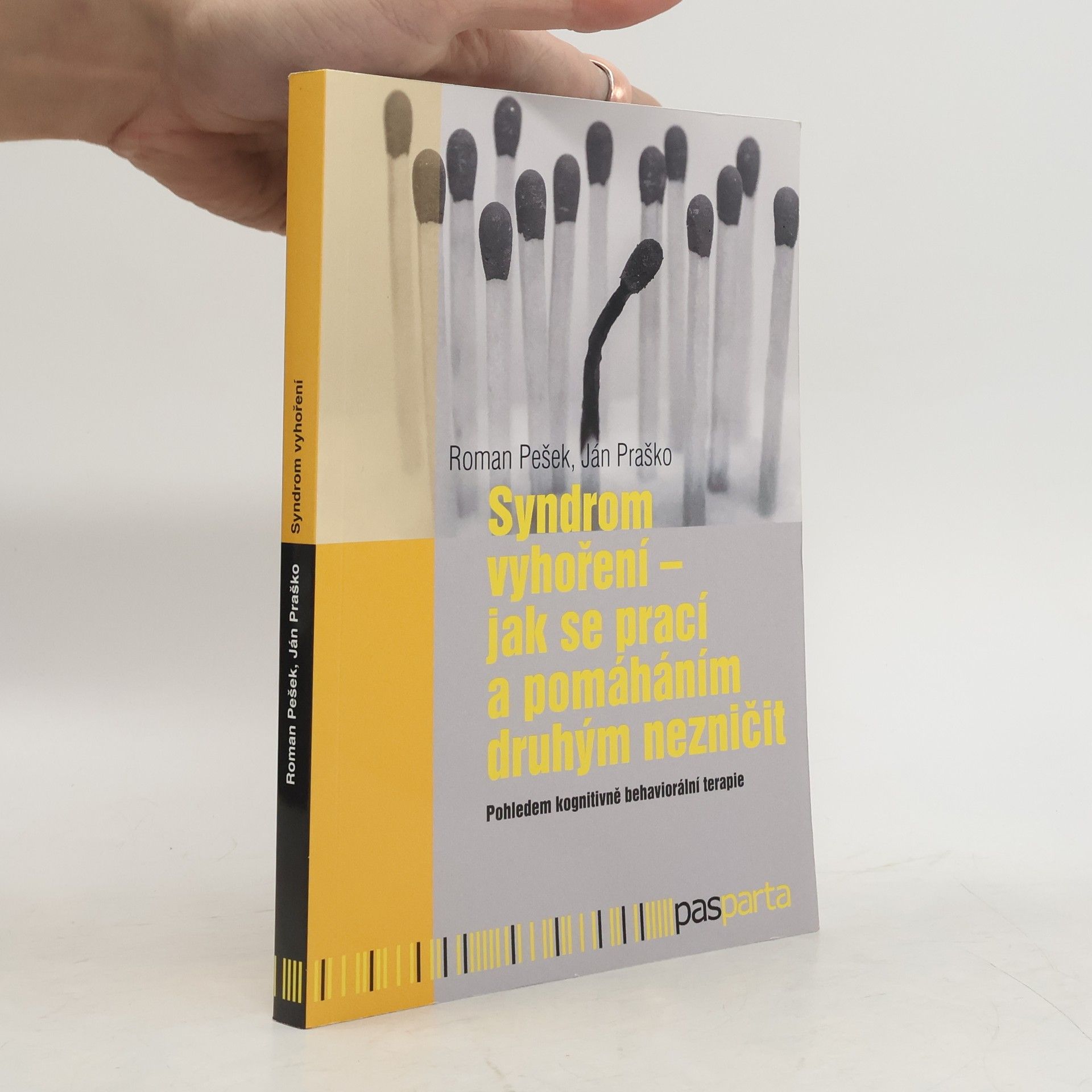 Roman Pešek Syndrom vyhoření : jak se prací a pomáháním druhým nezničit : pohledem kognitivně behaviorální terapie