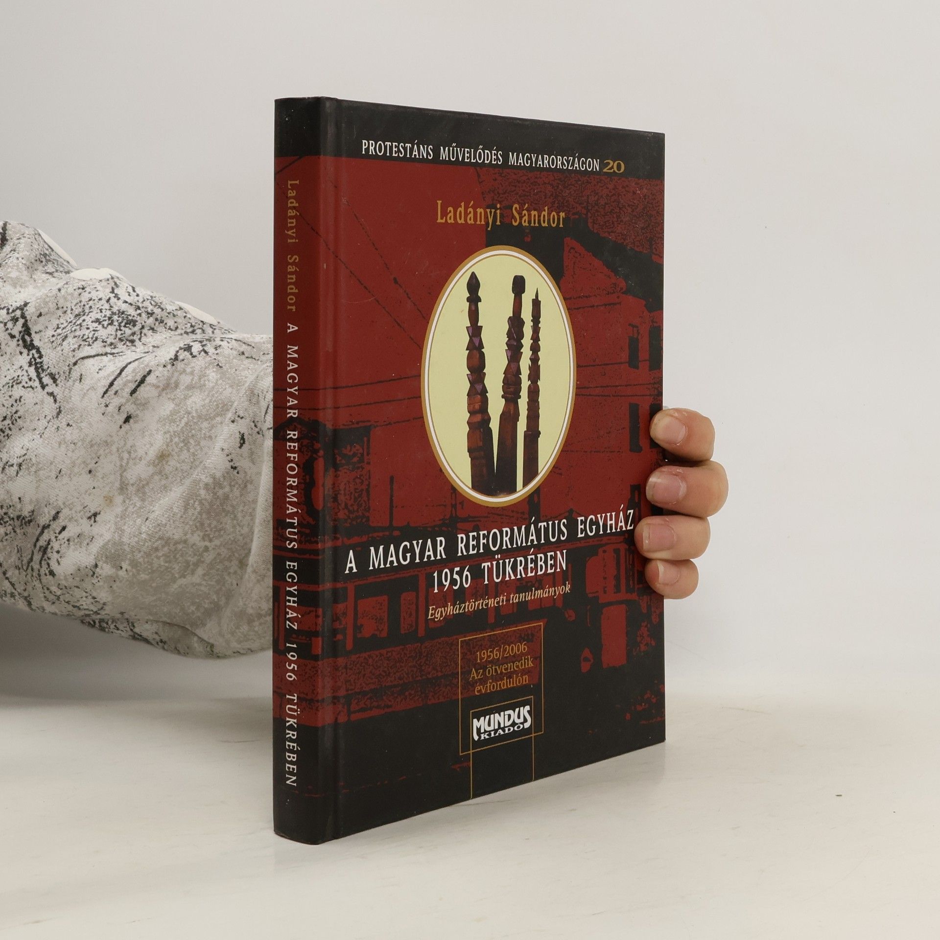 Sándor Ladányi A magyarországi református egyház 1956 tükrében